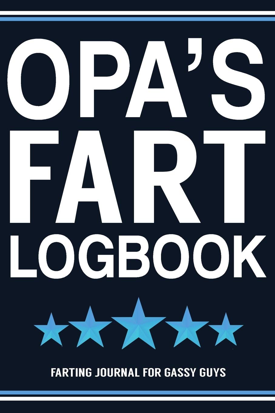 Opa's Fart Logbook Farting Journal For Gassy Guys: Opa Gift Funny Fart Joke Farting Noise Gag Gift Logbook Notebook Journal Guy Gift 6x9