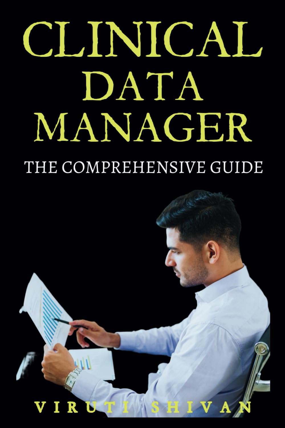 Clinical Data Manager - The Comprehensive Guide: Mastering Data Integrity, Management Strategies, and Best Practices in Clinical Trials (Medical ... Guides: Your Path to Proficiency)