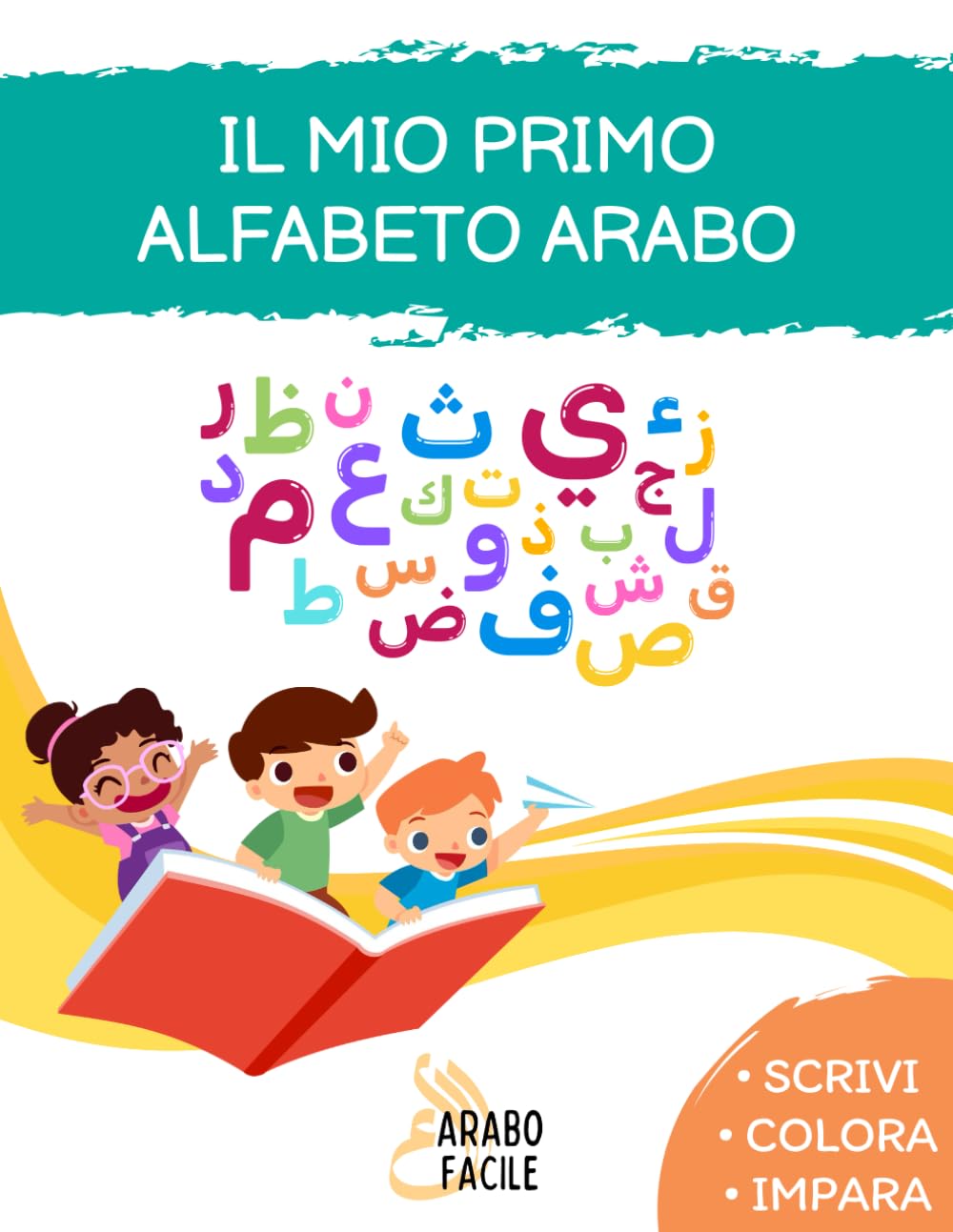 Il mio primo alfabeto arabo: Colora, leggi e impara l’alfabeto arabo