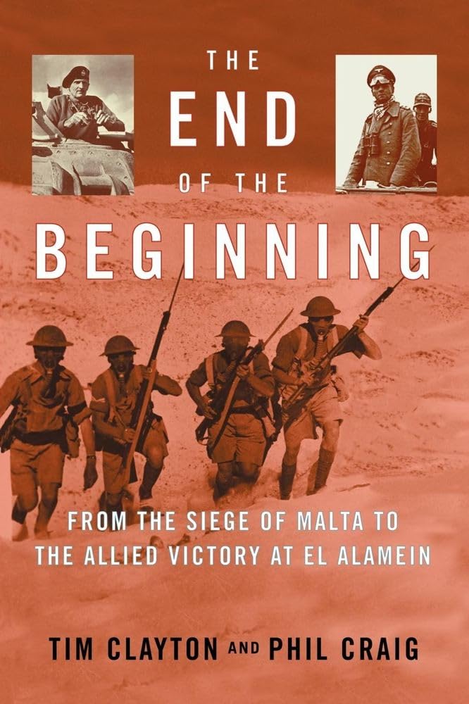 The End of the Beginning: From the Siege of Malta to the Allied Victory at El Alamein