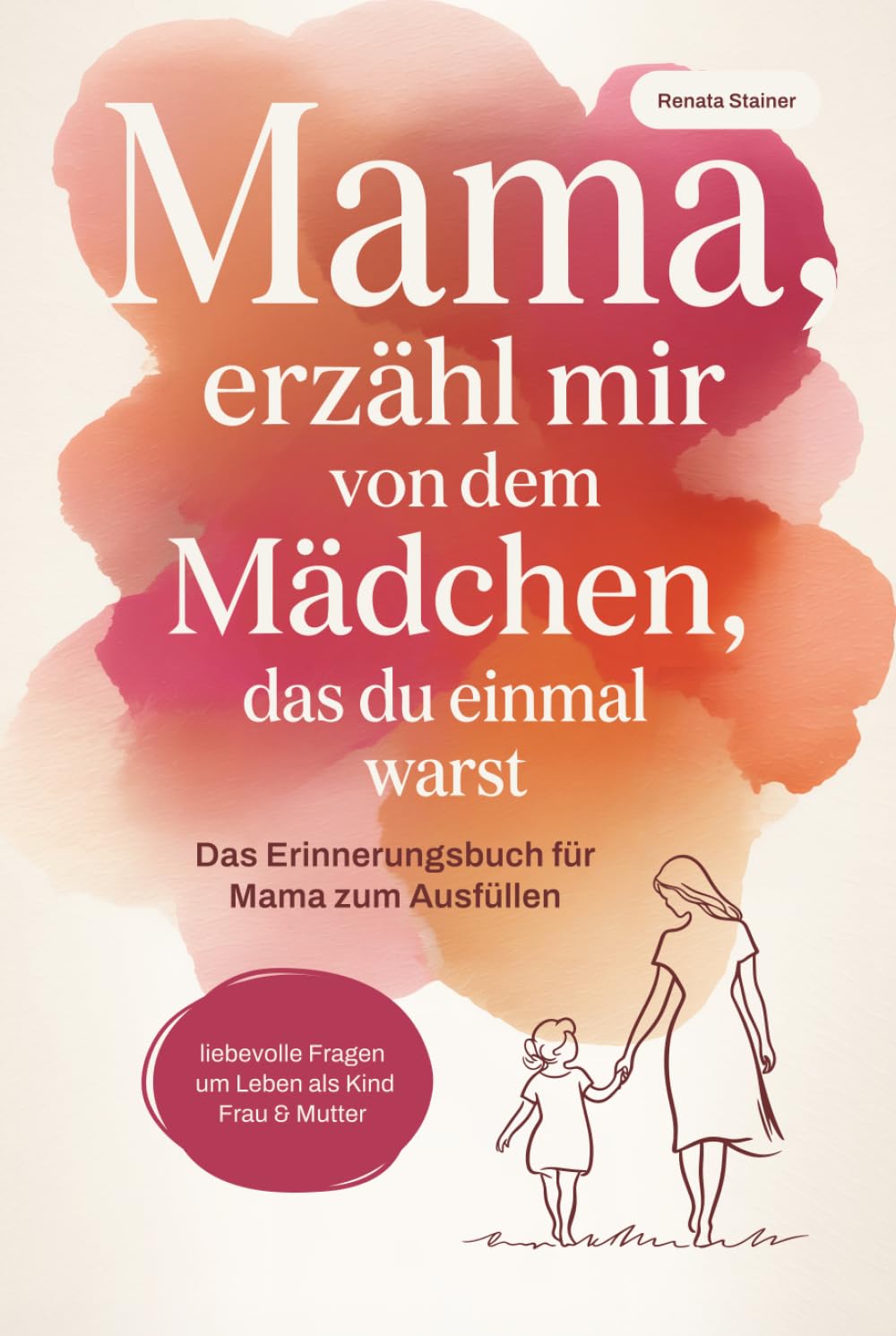 Mama, erzähl mir von dem Mädchen, das du einmal warst. Das Erinnerungsbuch für Mama zum Ausfüllen – liebevolle Fragen zum Leben als Kind, Frau und Mutter | Ein Geschenk zum Muttertag und Geburtstag