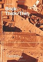 Brick: Thick/Thin (Harvard GSD Studio Report) 1934510629 Book Cover