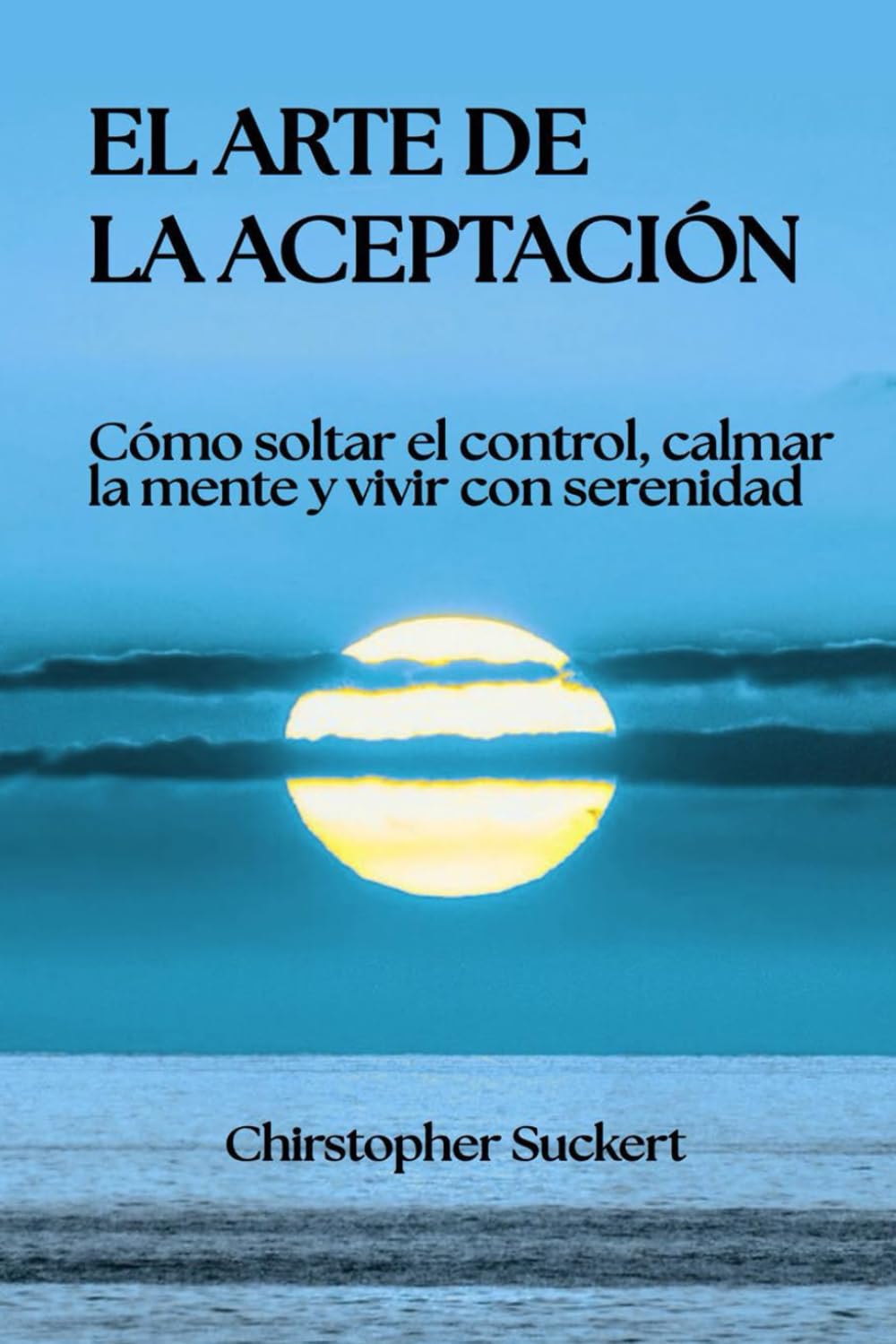 El arte de la aceptación: Cómo soltar el control, calmar la mente y vivir con serenidad