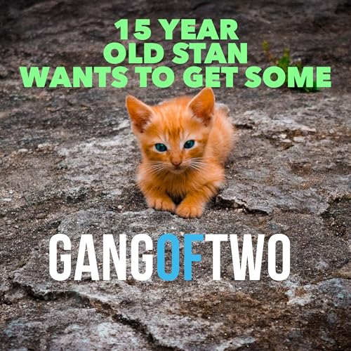 STAN WANTS TO GET SOME