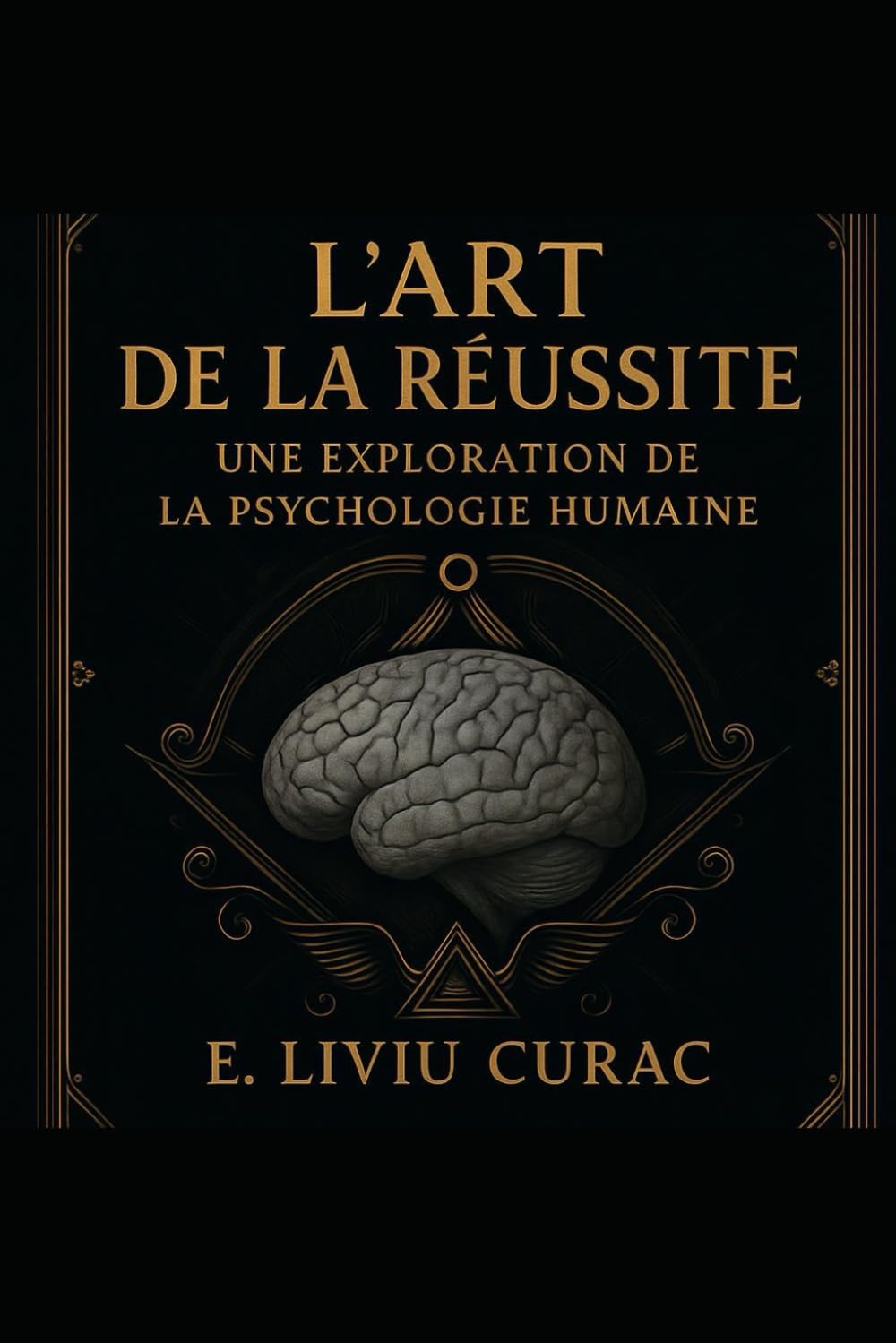 L'ART DE LA REUSSITE: UNE EXPLORATION DE LA PSYCHOLOGIE HUMAINE