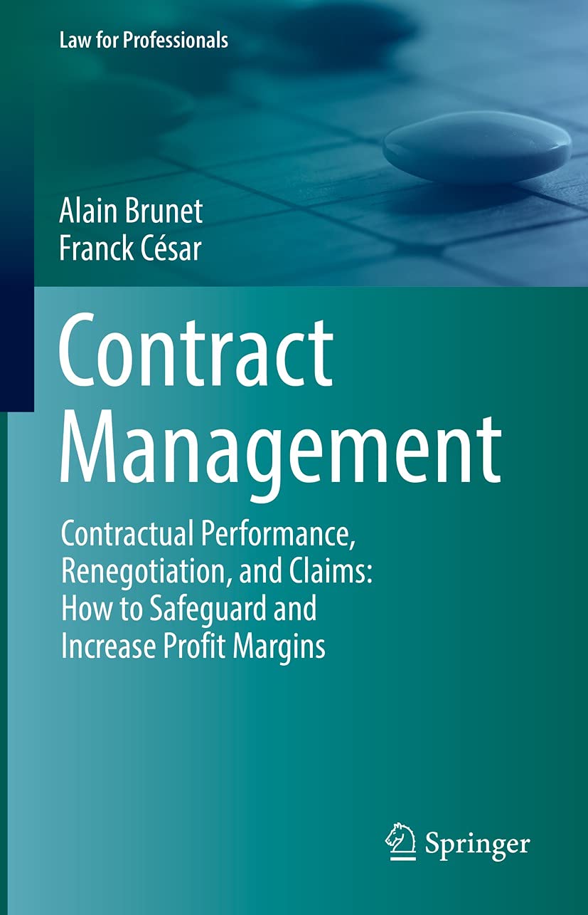 Contract Management: Contractual Performance, Renegotiation, and Claims: How to Safeguard and Increase Profit Margins (Law for Professionals) (English Edition)