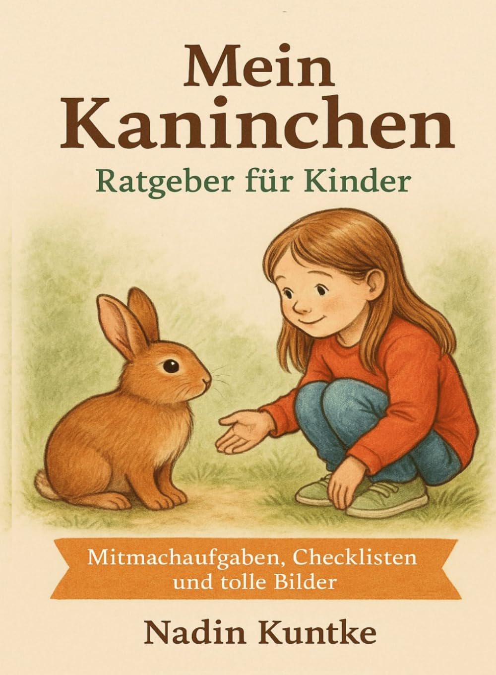 Mein Kaninchen - Ratgeber für Kinder: Mitmachbuch rund ums Kaninchen: Haltung, Pflege, Futter & Verhalten – mit Checklisten, Aufgaben, Bildern und Spielideen für Kinder ab 6 Jahren