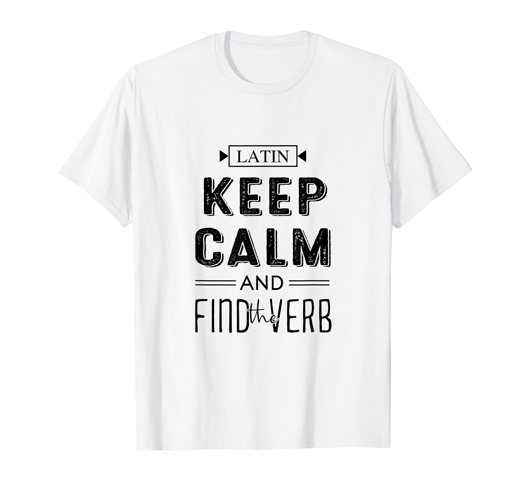 Latin Keep Calm And Find The Verb Latin Language Teacher T-Shirt for Men Women