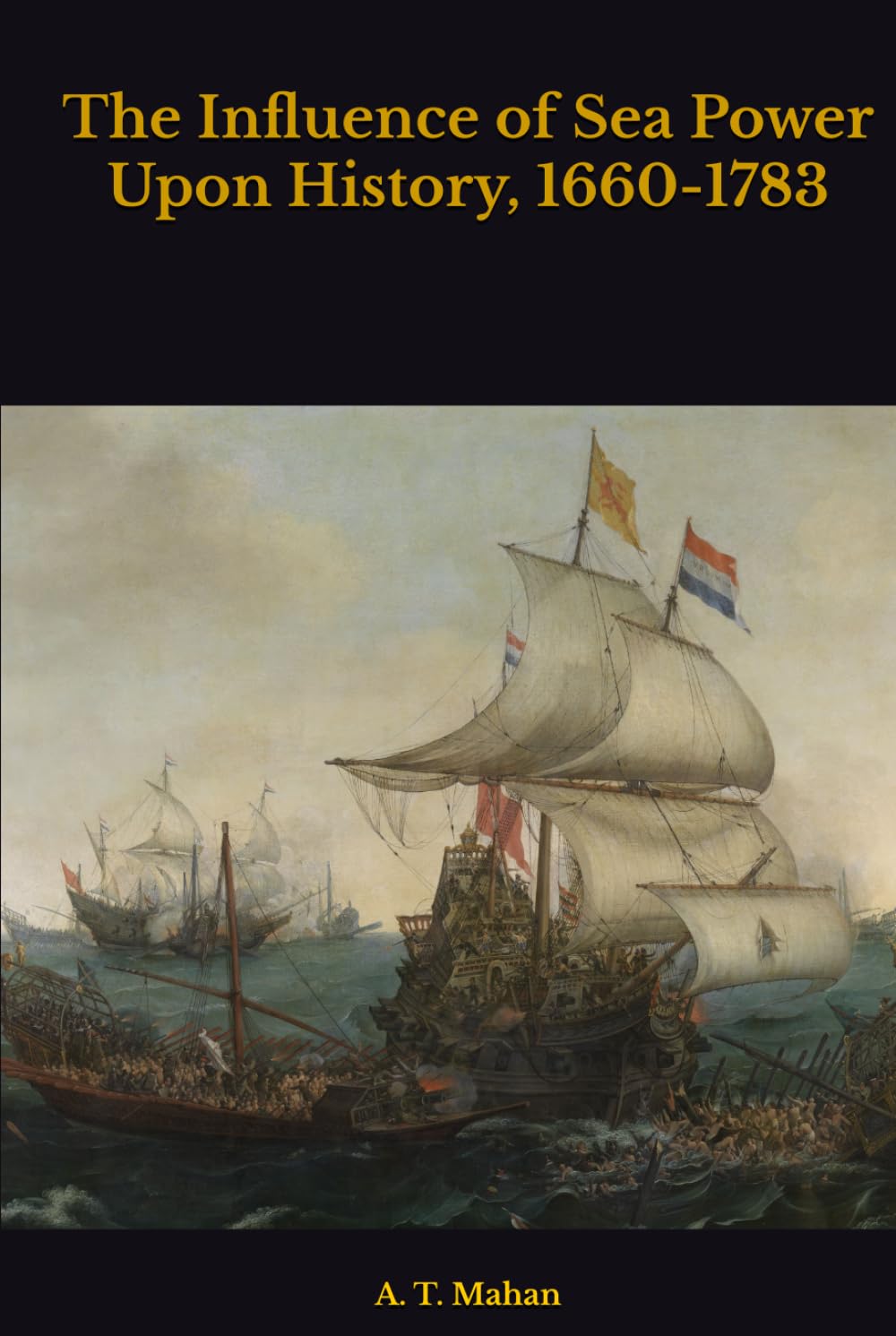 The Influence of Sea Power Upon History, 1660-1783