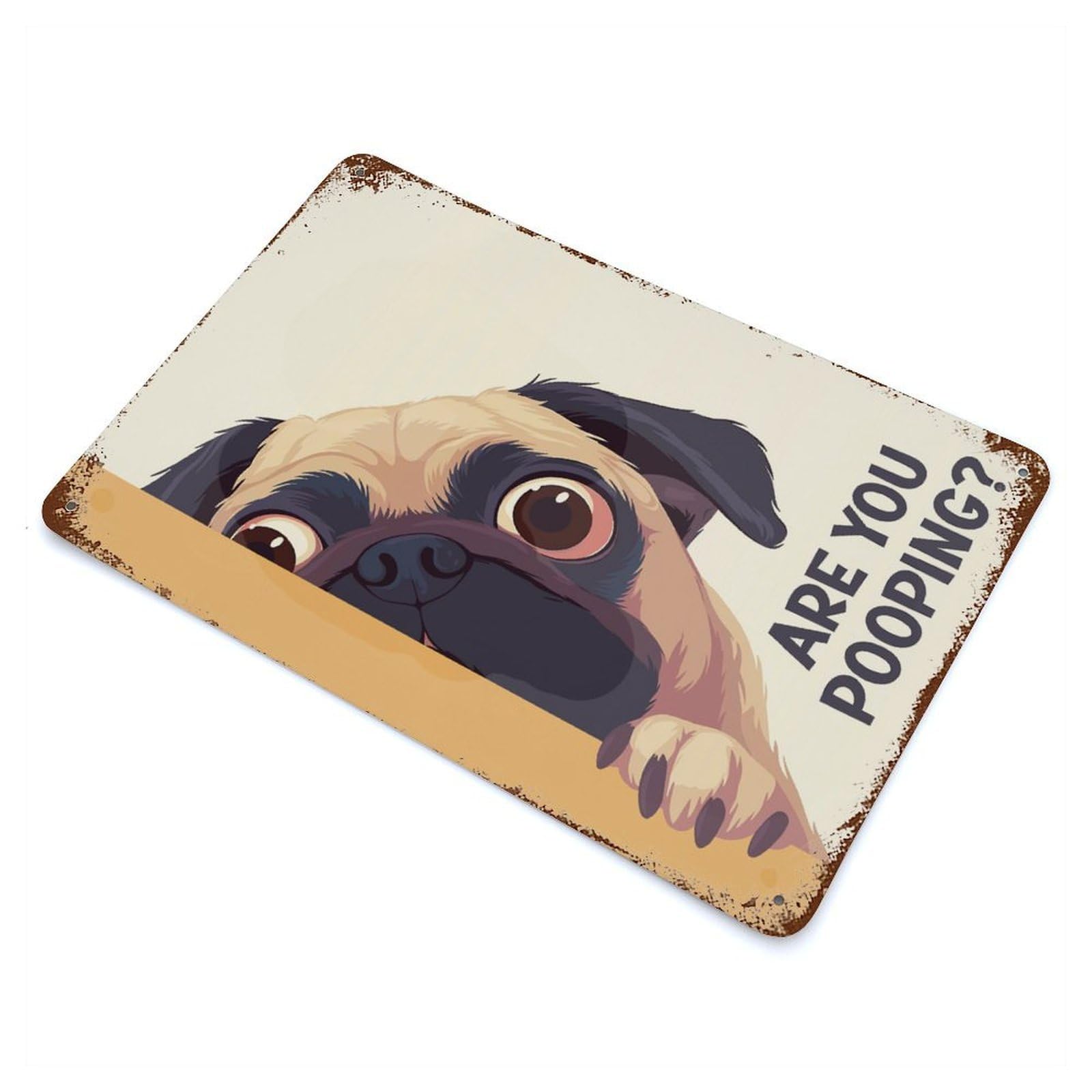 Pug Peeking Are You Pooping Rustic Tin Plaque 11.8"x7.9", for Shed, Workshop And Garage Wall Decor, Farmhouse Wall Decor