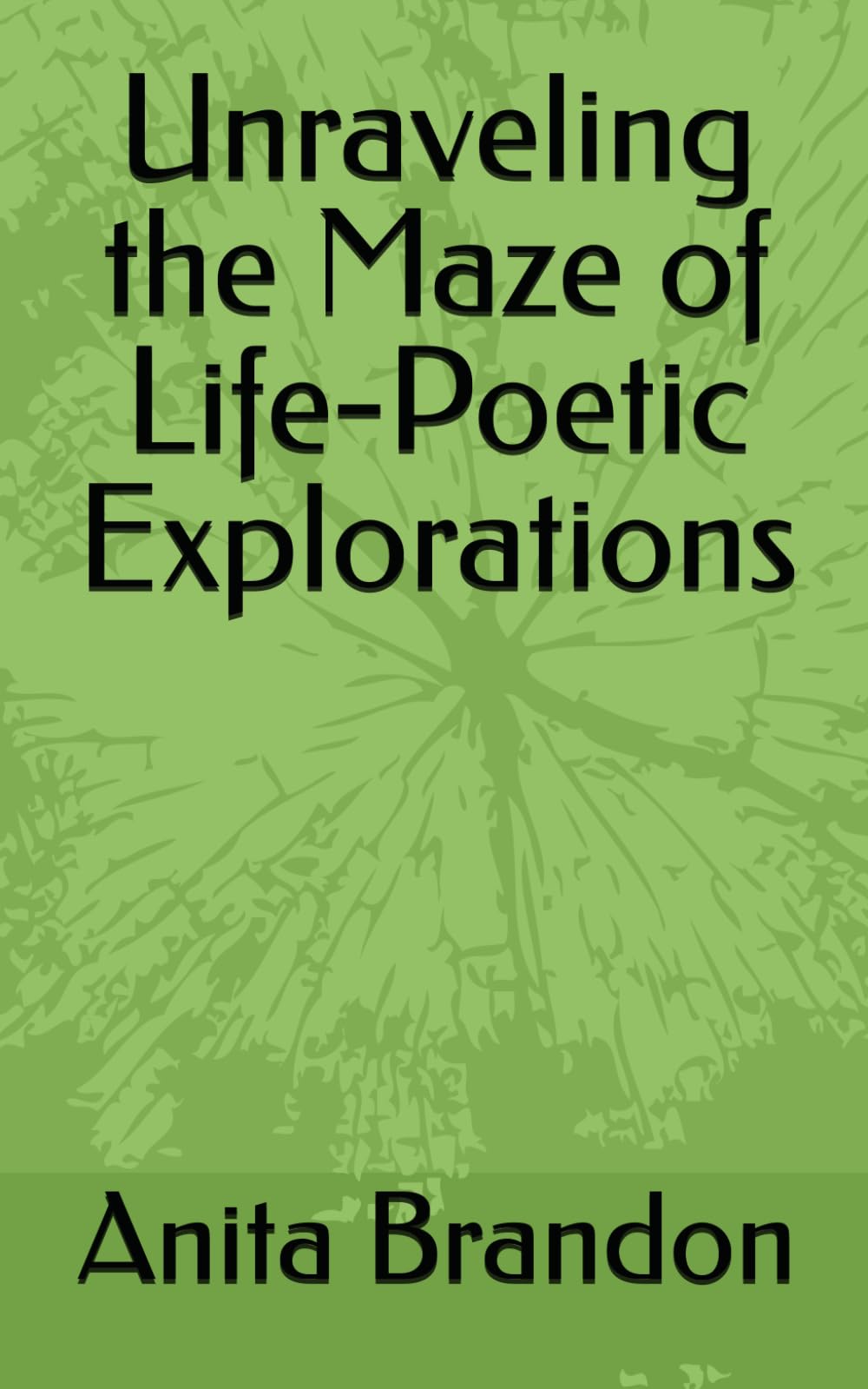 Unraveling the Maze of Life-Poetic Explorations