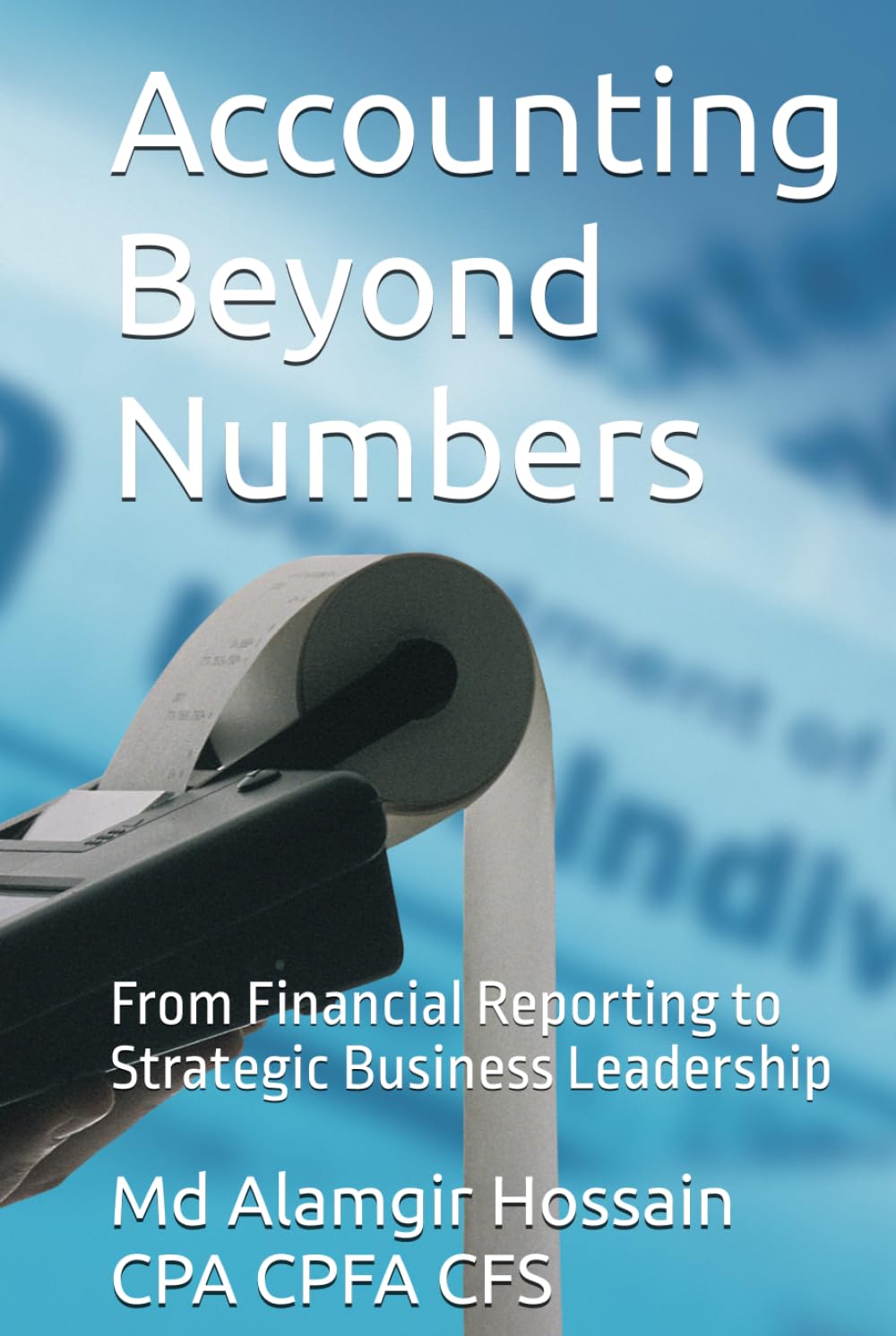 Accounting Beyond Numbers: Modern Financial Intelligence, Business Strategy & Real-World Accounting Success