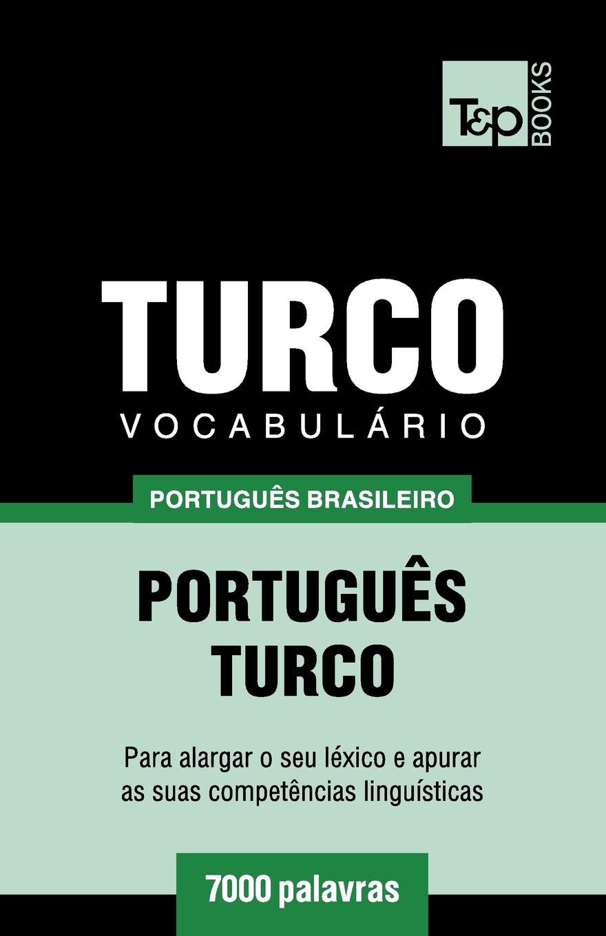 Vocabulário Português Brasileiro-Turco - 7000 palavras (Brazilian Portuguese Collection) (Portuguese Edition)