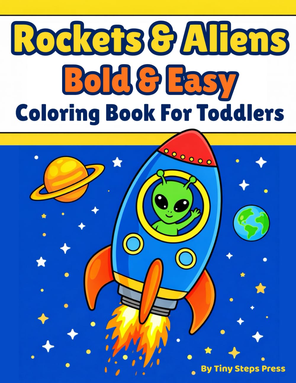 Rockets & Aliens Bold & Easy Coloring Book for Toddlers: Big Simple Outer Space Pages Featuring Friendly Creatures, Spaceships & Planets | Large ... Thick Outlines for Preschool Kids Ages 3–5