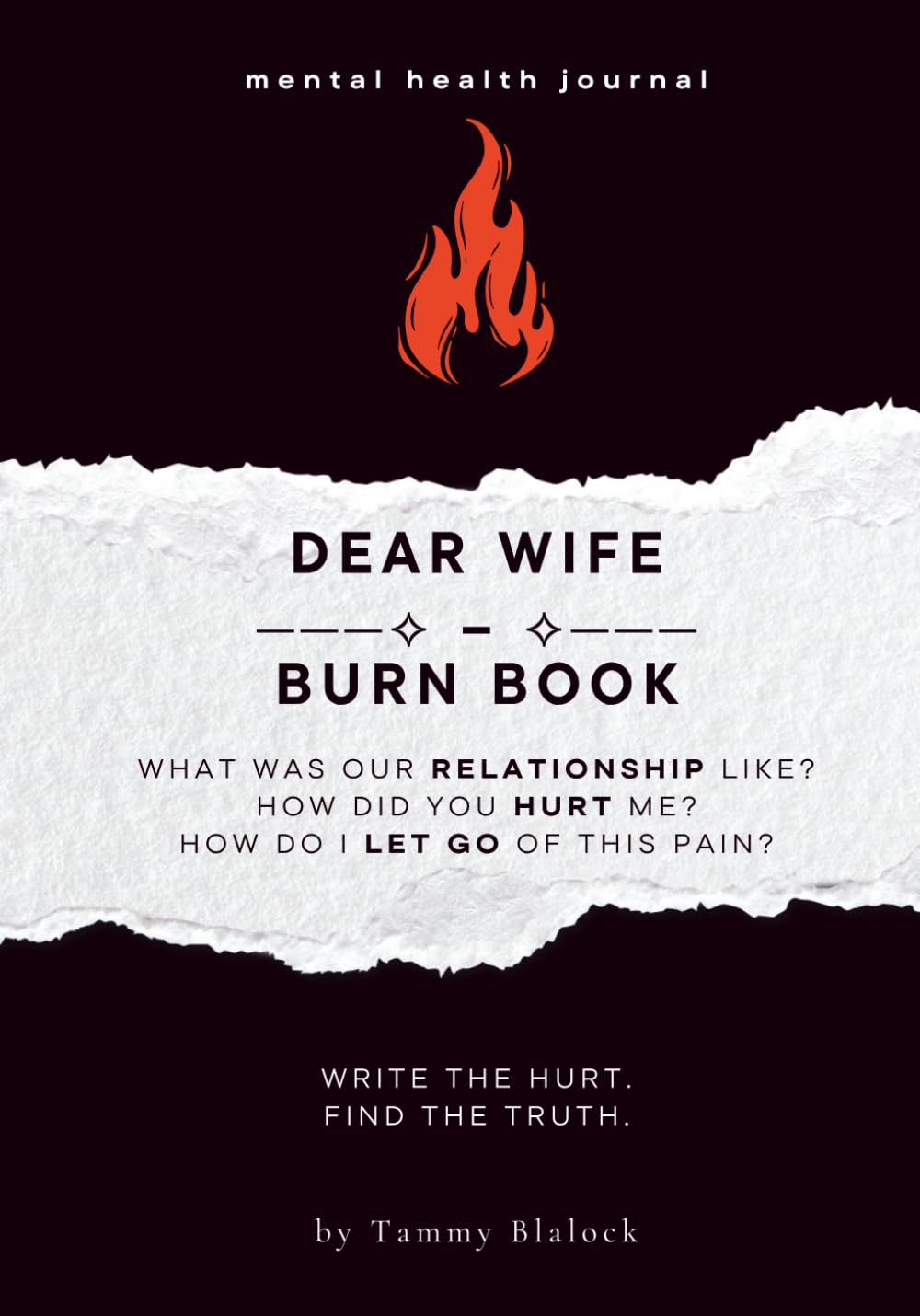 Dear Wife Burn Book: A Guided Journal for Healing, Release, and Letting Go (Burn + Bloom: Guided Journals for Healing & Self-Discovery)