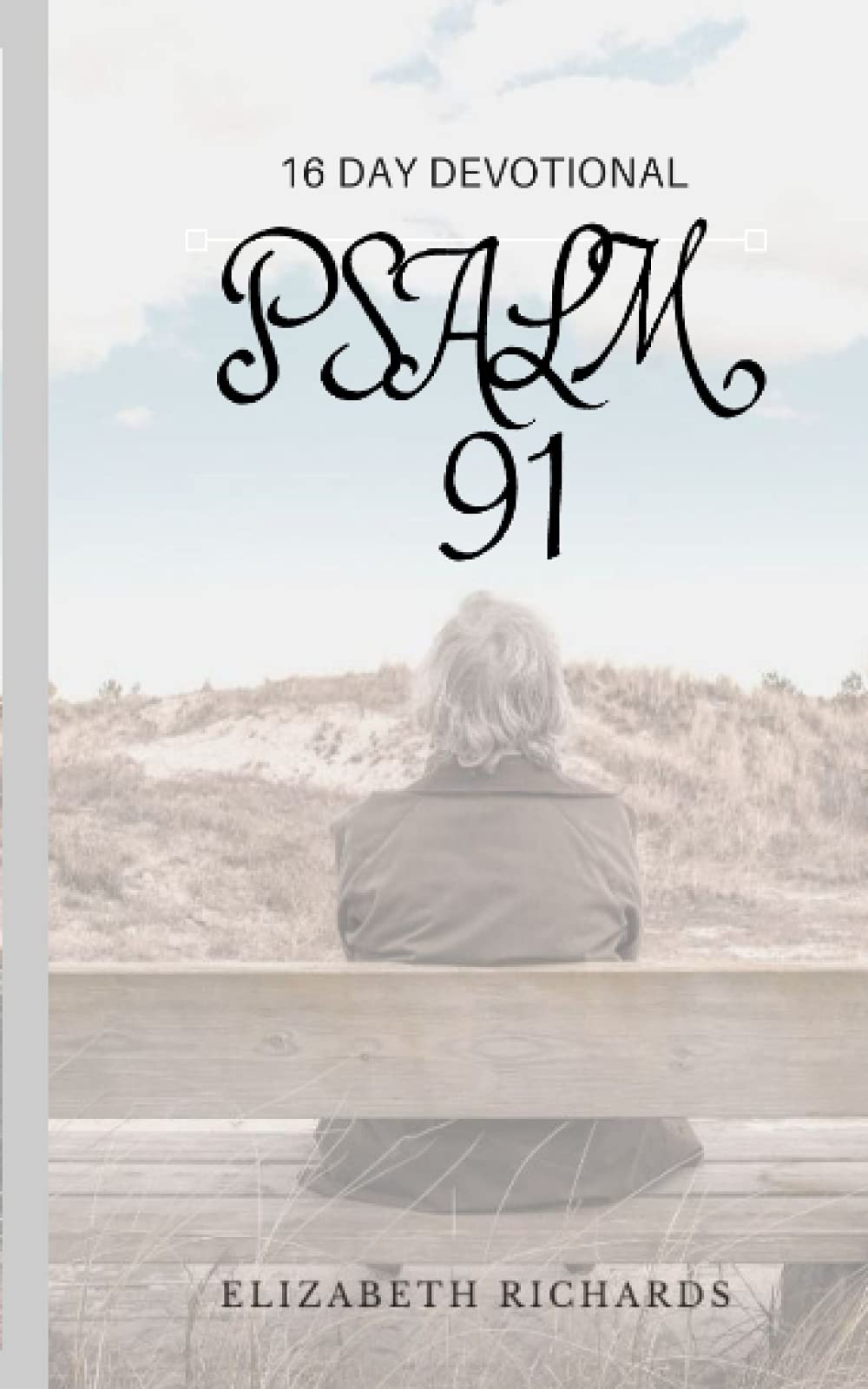 Psalm 91 (16 day devotional): Christian Scripture Bible Study