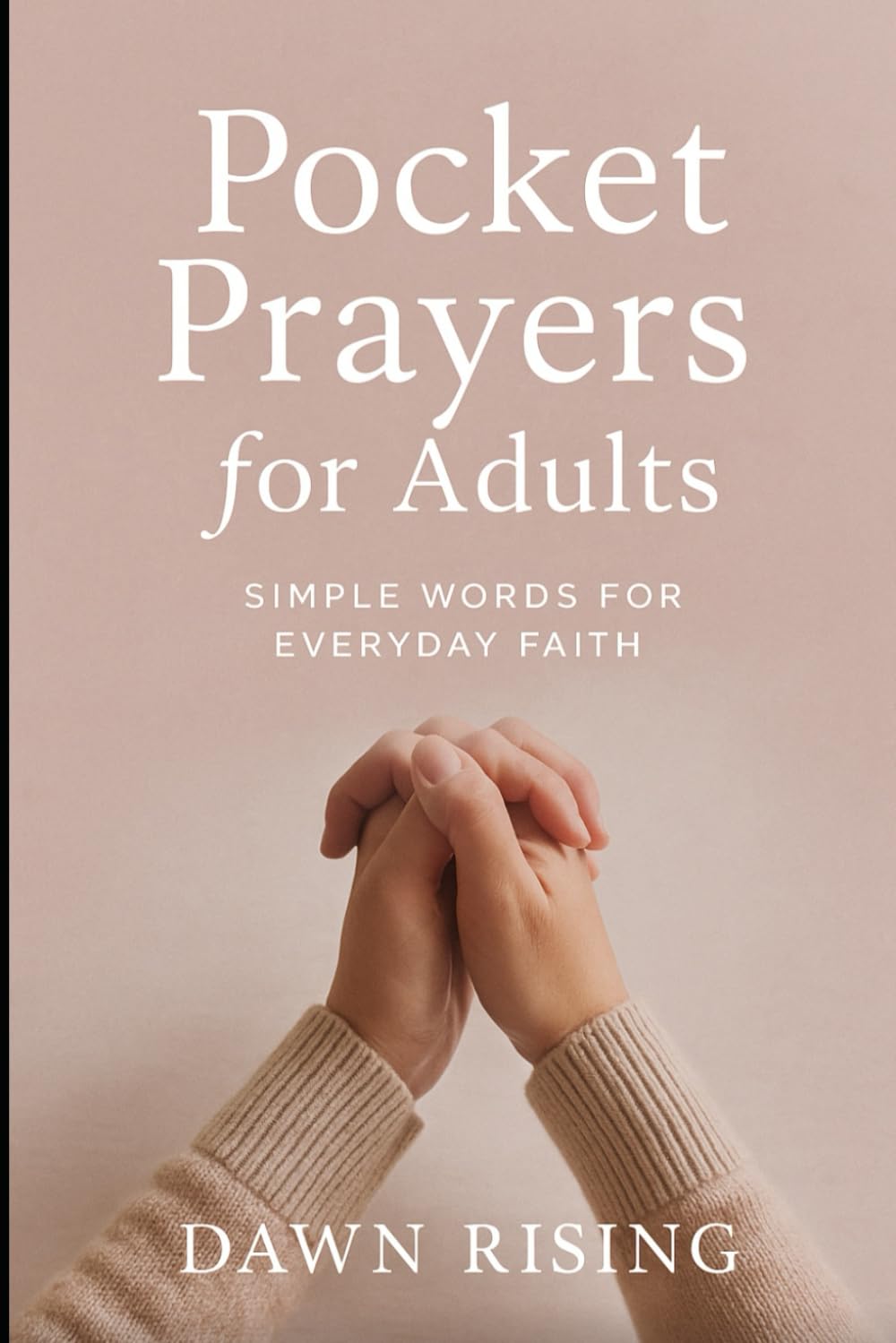 Pocket Prayers For Adults: Simple Words For Everyday Faith