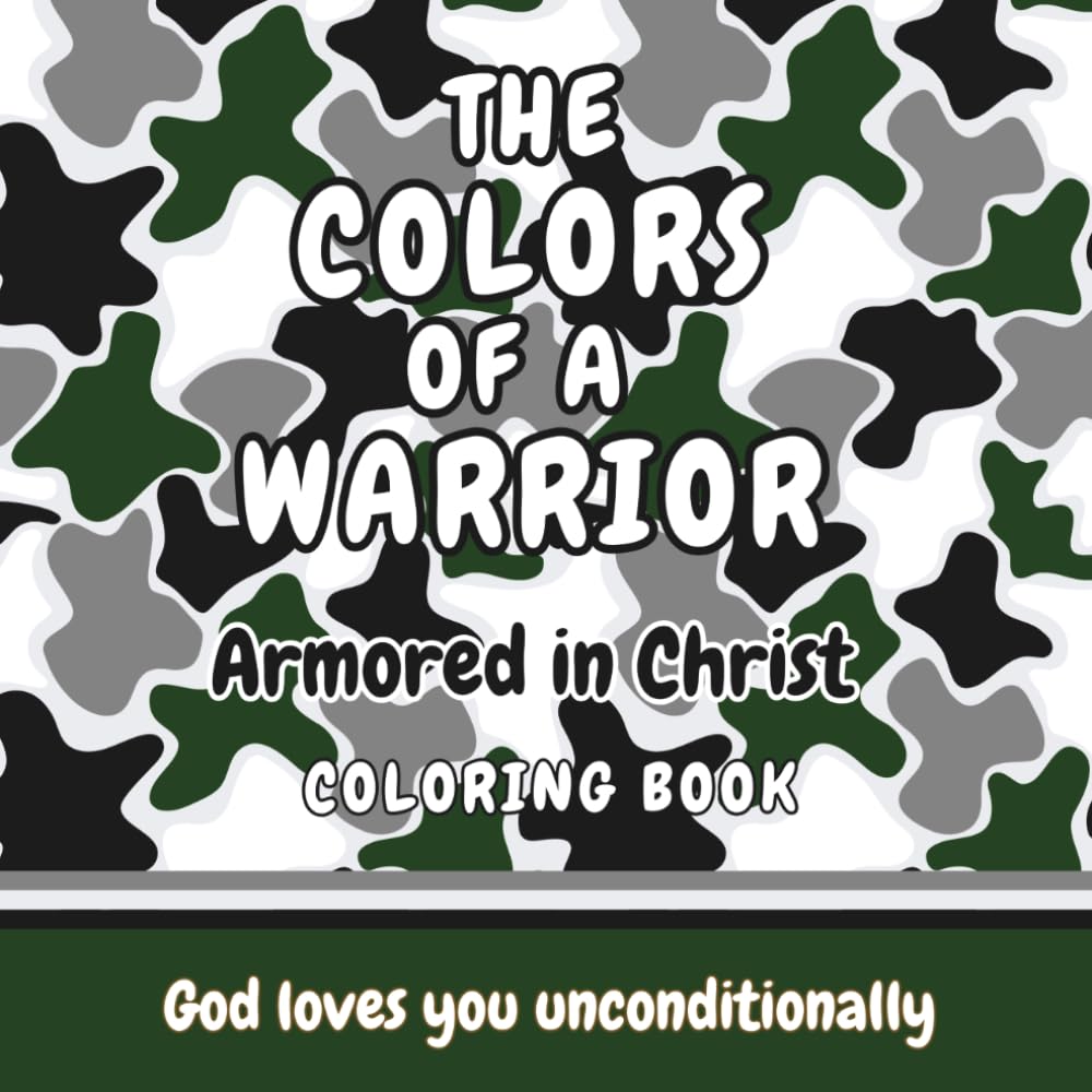The Colors of a Warrior: Armored in Christ Coloring Book for Kids (THE COLORS OF A WARRIOR Christian Affirmation Coloring Books for Kids)