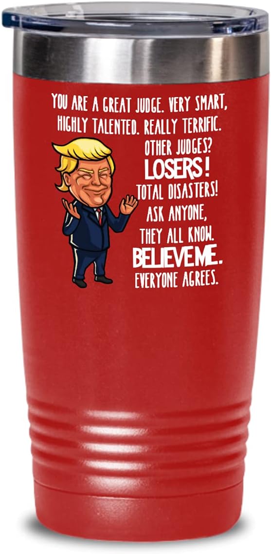 Trump Judge Tumbler Funny Appreciation Thank You Idea for New Presiding Judges Retirement Birthday Christmas Novelty 20 or 30oz Hot Cold Cup Coffee Te