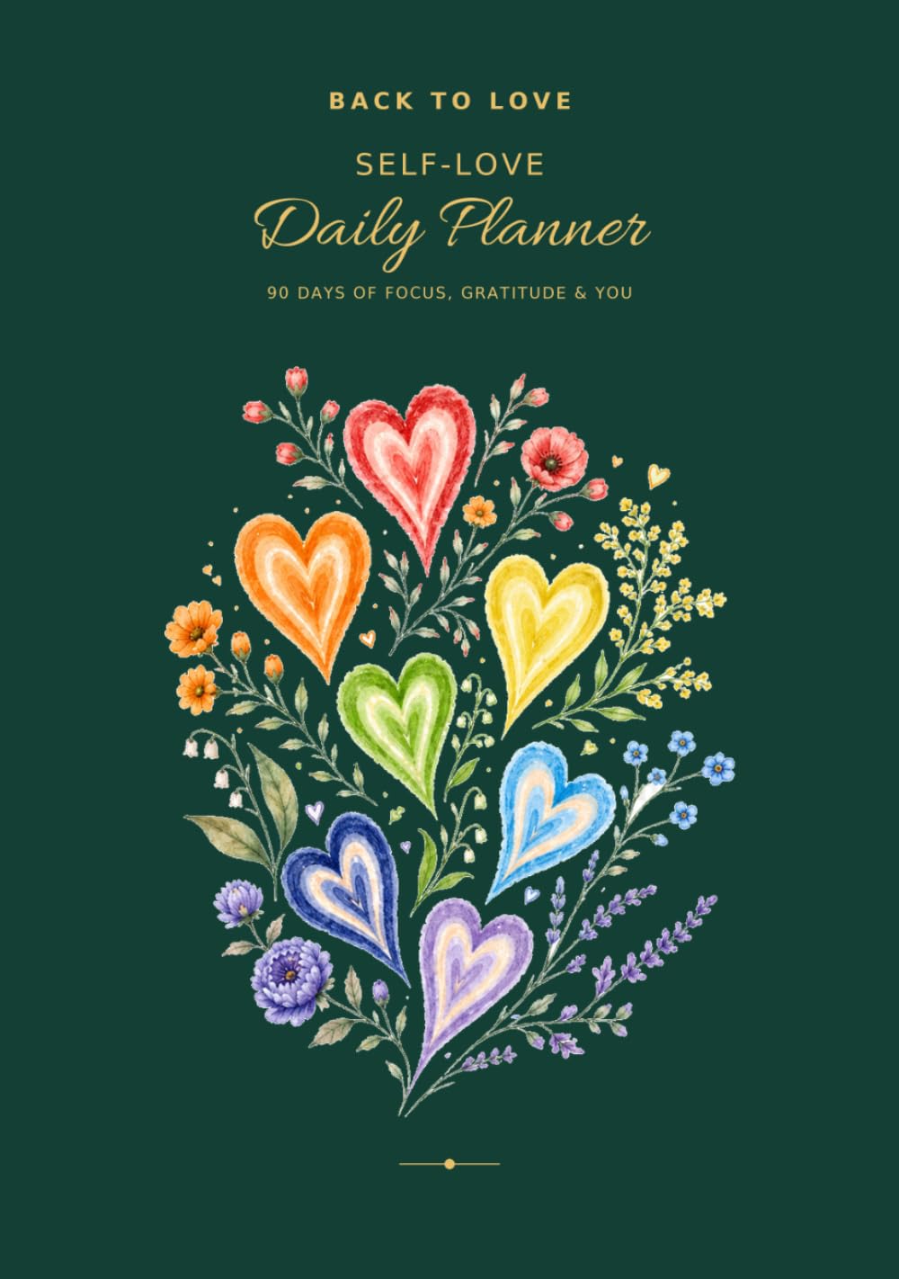 Back to Love: Self-Love Daily Planner: 90 Days of Focus, Gratitude & You