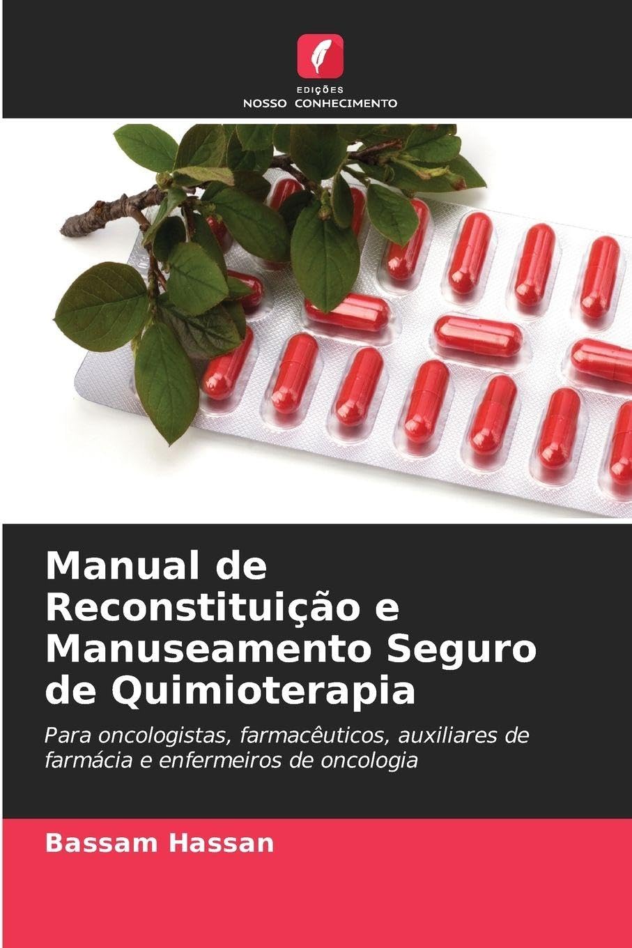 Manual de Reconstituição e Manuseamento Seguro de Quimioterapia: Para oncologistas, farmacêuticos, auxiliares de farmácia e enfermeiros de oncologia