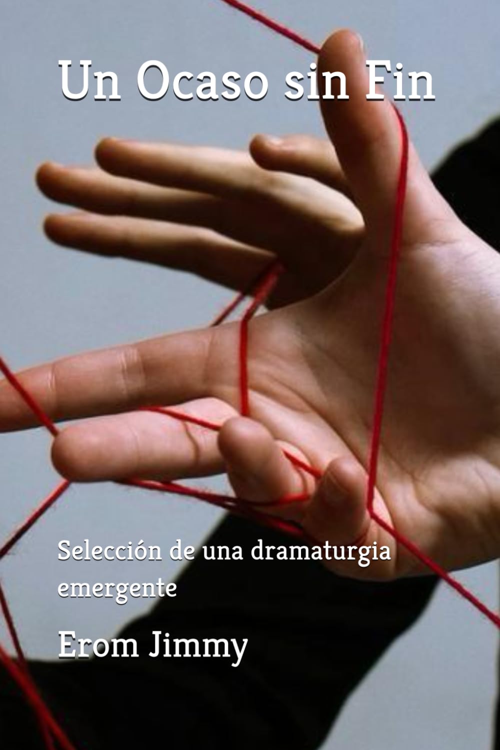 Un Ocaso sin Fin: Selección de una dramaturgia emergente