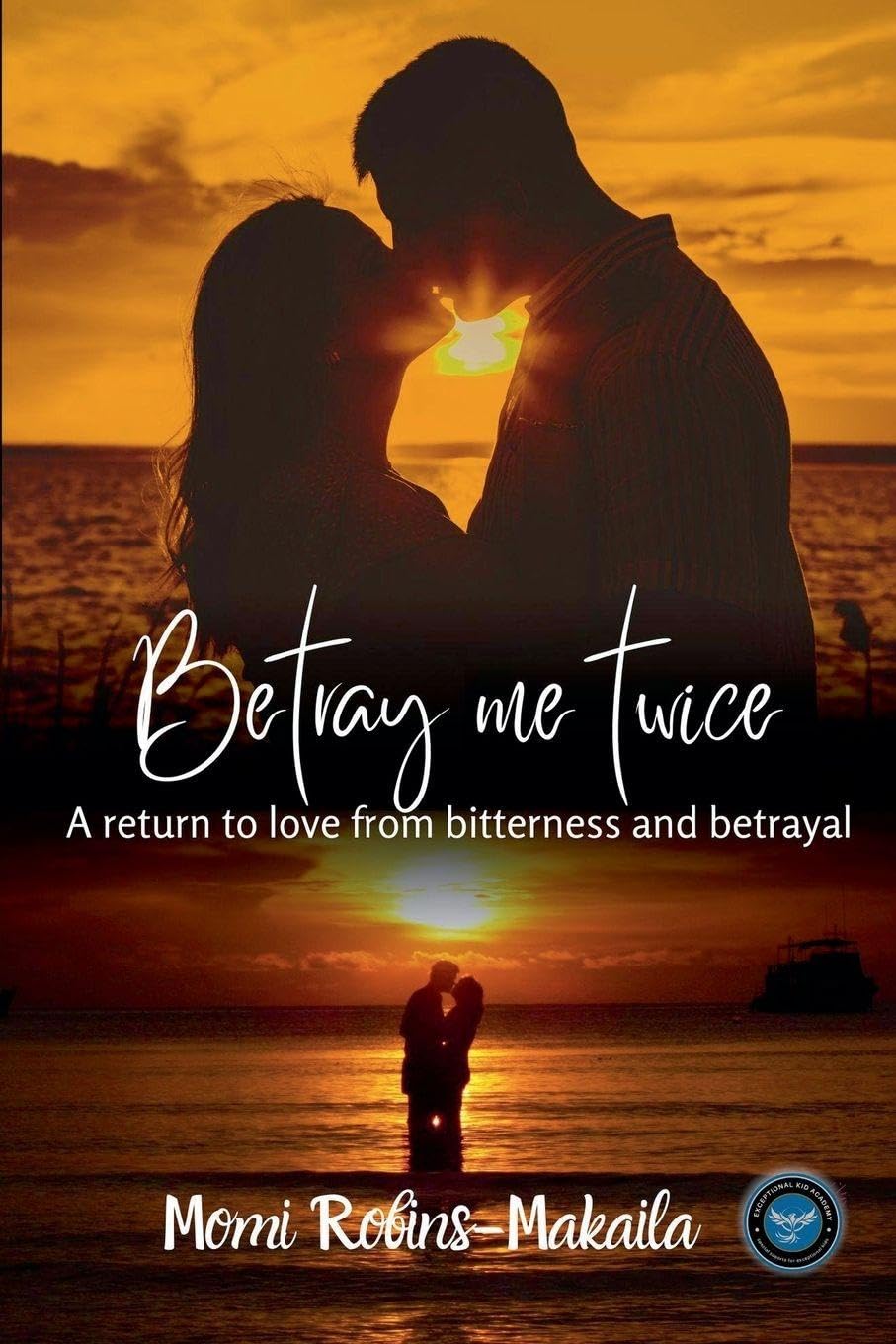 Betray Me Twice: 4 (Second Chances, Triangles and Happy Endings)