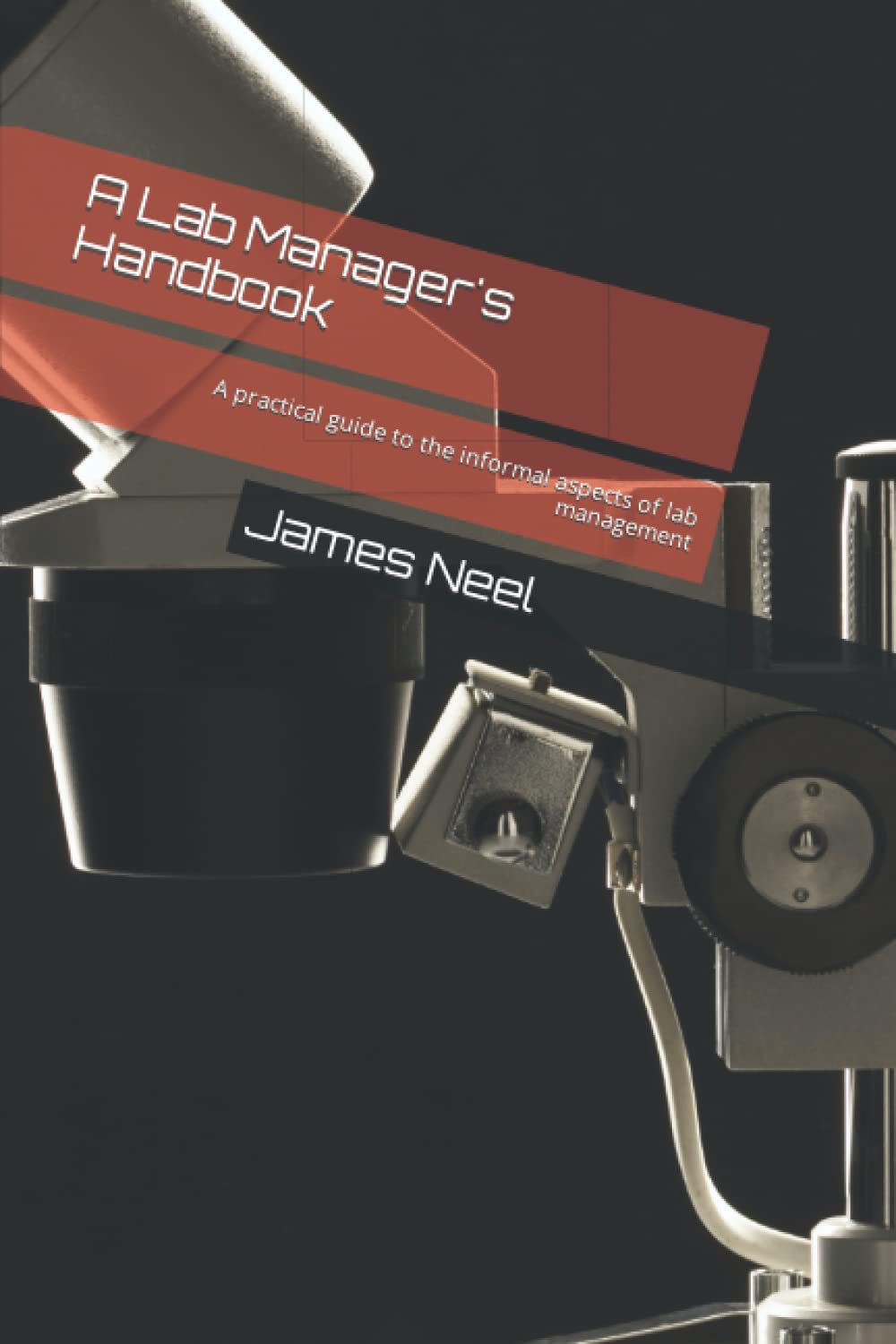 A Lab Manager's Handbook: A practical guide to the informal aspects of lab management