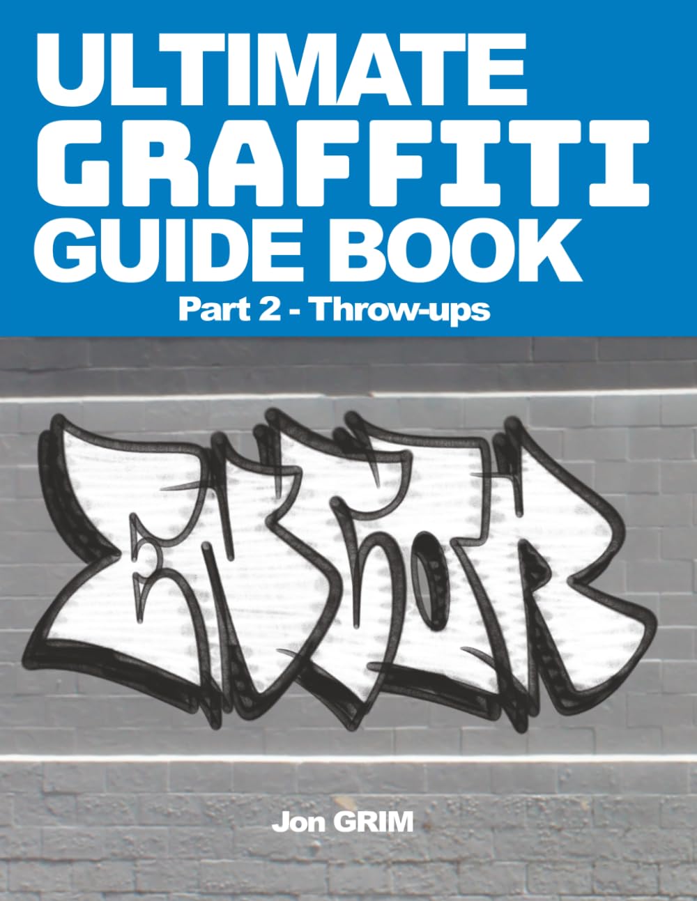 Ultimate Graffiti Guide Book Part 2 - Throw-ups