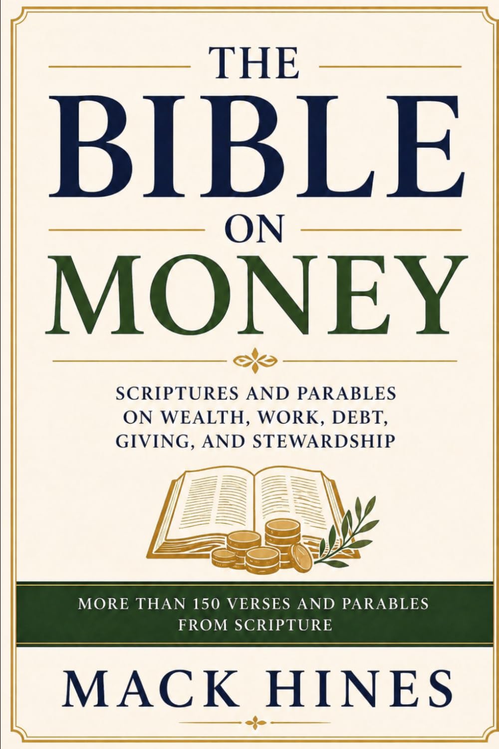 The Bible on Money: Scriptures and Parables on Wealth, Work, Debt, Giving, and Stewardship