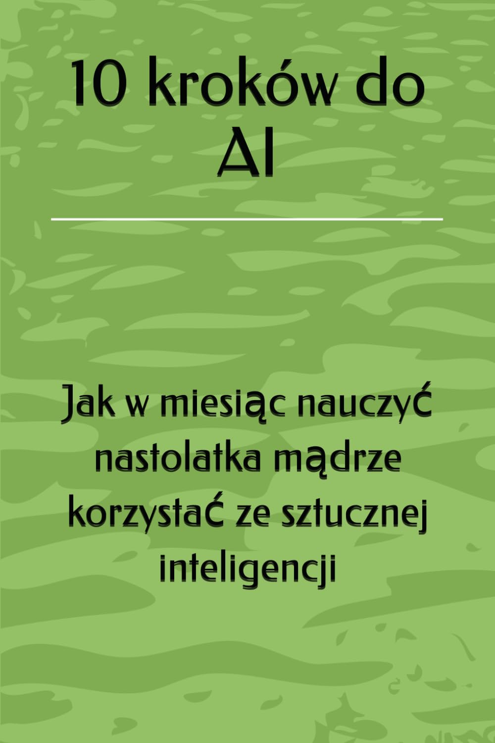 10 kroków do AI: Jak w miesiąc nauczyć nastolatka mądrze korzystać ze sztucznej inteligencji