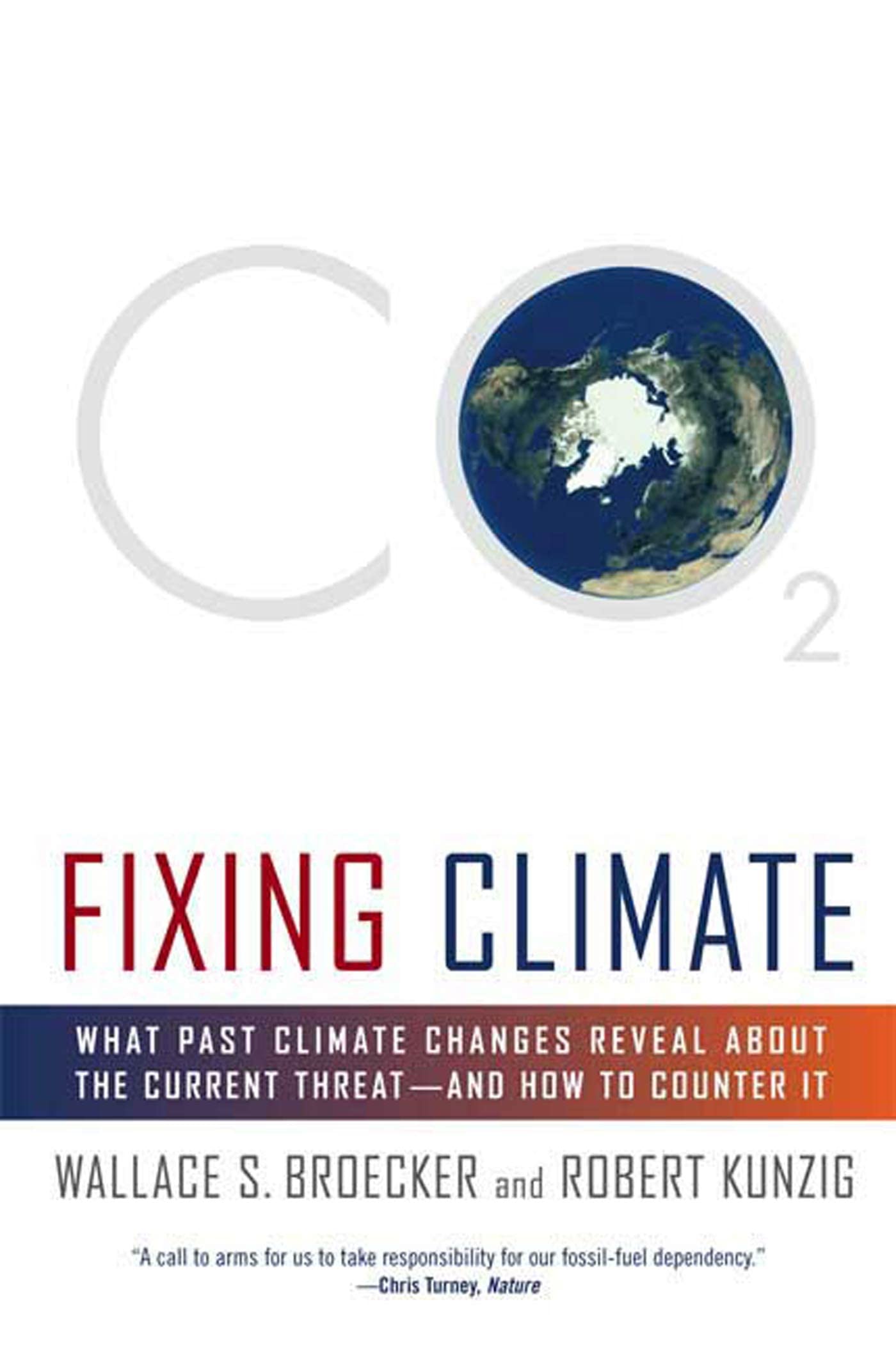 Fixing Climate: What Past Climate Changes Reveal About the Current Threat--and How to Counter It