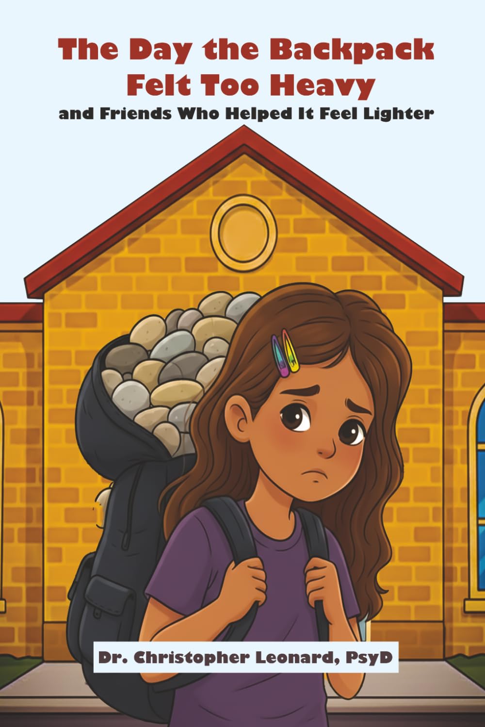 The Day the Backpack Felt Too Heavy and Friends Who Helped It Feel Lighter