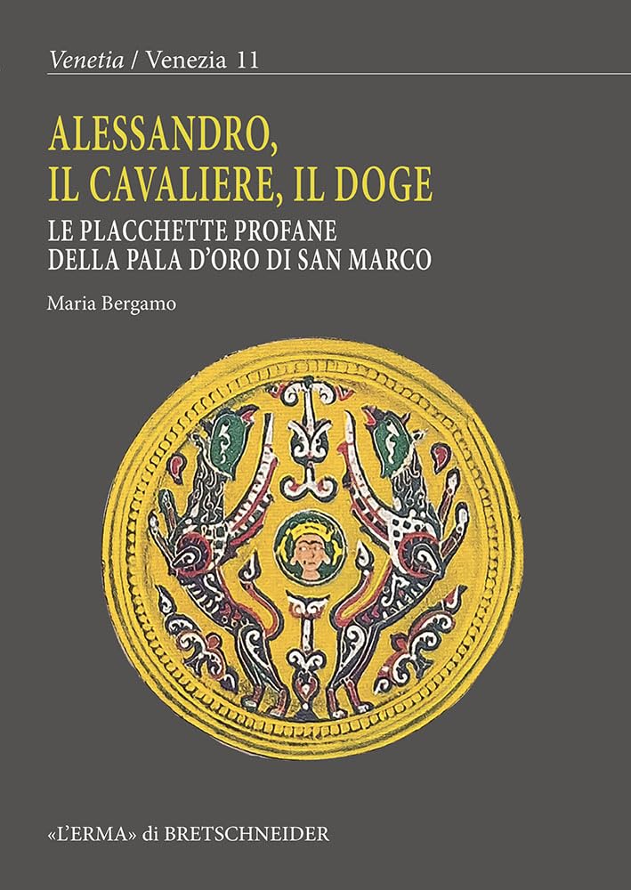 Pala d'oro di San Marco : Alessandro, Il Cavaliere, Il Doge livre histoire art