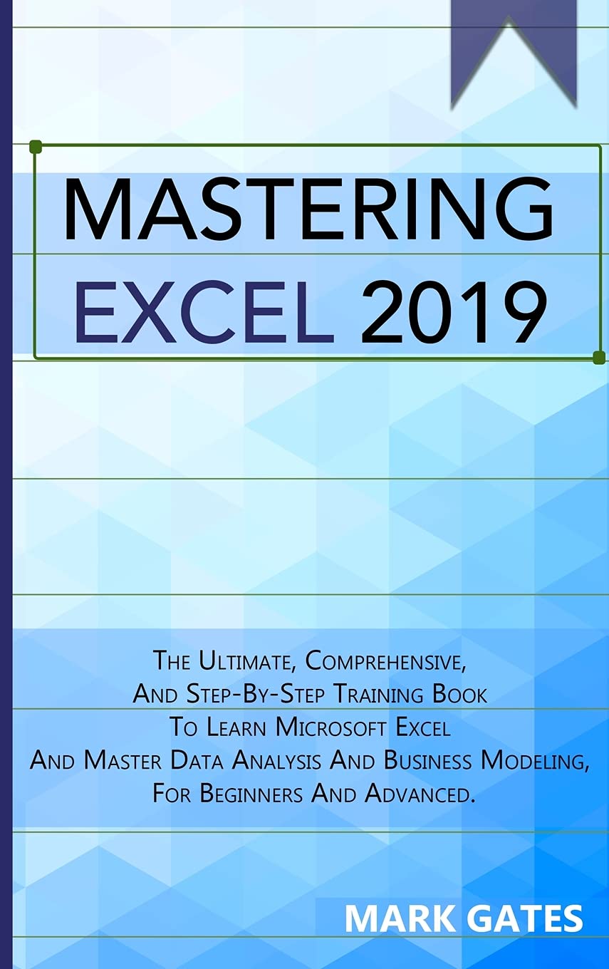 Buy Mastering Excel 2019 The Ultimate, Comprehensive, And StepByStep