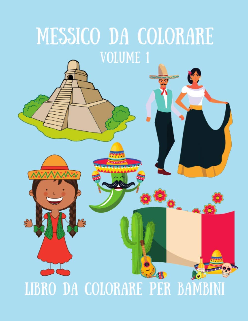 Messico da Colorare - Volume 1 Libro da colorare per bambini: Album da colorare per bambini con disegni messicani - 35 Illustrazioni a tema Messico Paperback