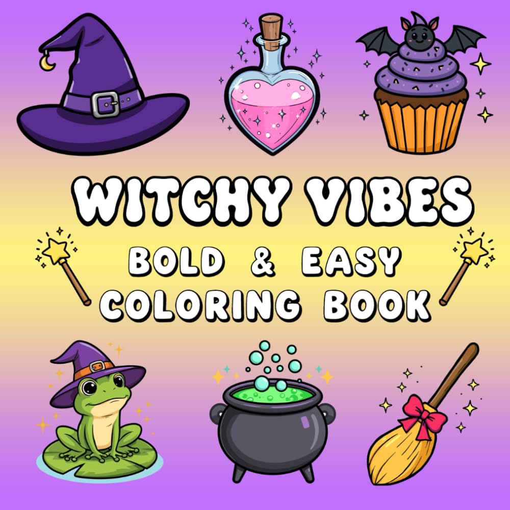 Witchy Vibes Bold & Easy Coloring Book: Cute Witchy Illustrations for Kids, Teens, and Adults to Relax and Get Creative
