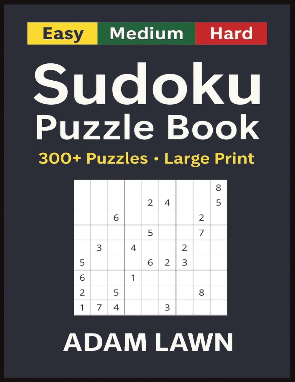 Sudoku Puzzle Book: 300+ Large Print Puzzles — Easy, Medium, Hard