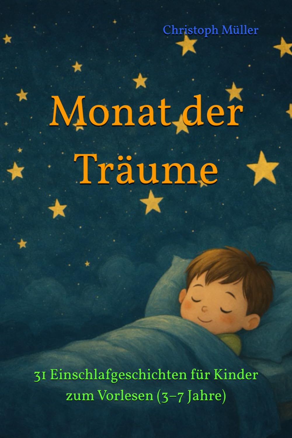 Monat der Träume: 31 Einschlafgeschichten für Kinder zum Vorlesen (3–7 Jahre)