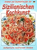 Aromen und Gaumenfreuden der sizilianischen Kochkunst: Authentische mediterrane Gemüse