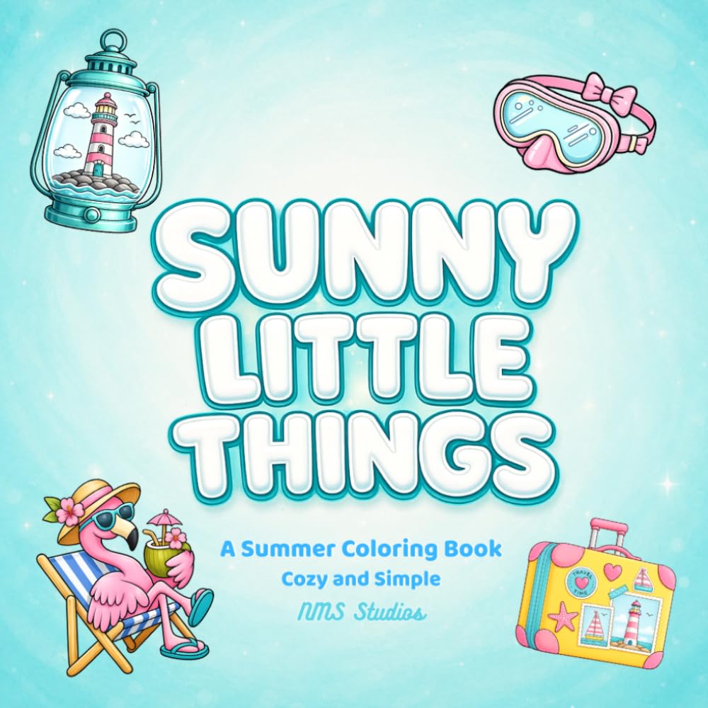 Sunny Little Things: A Simple, Cozy Summer Moment Coloring Book (Little Things Club)