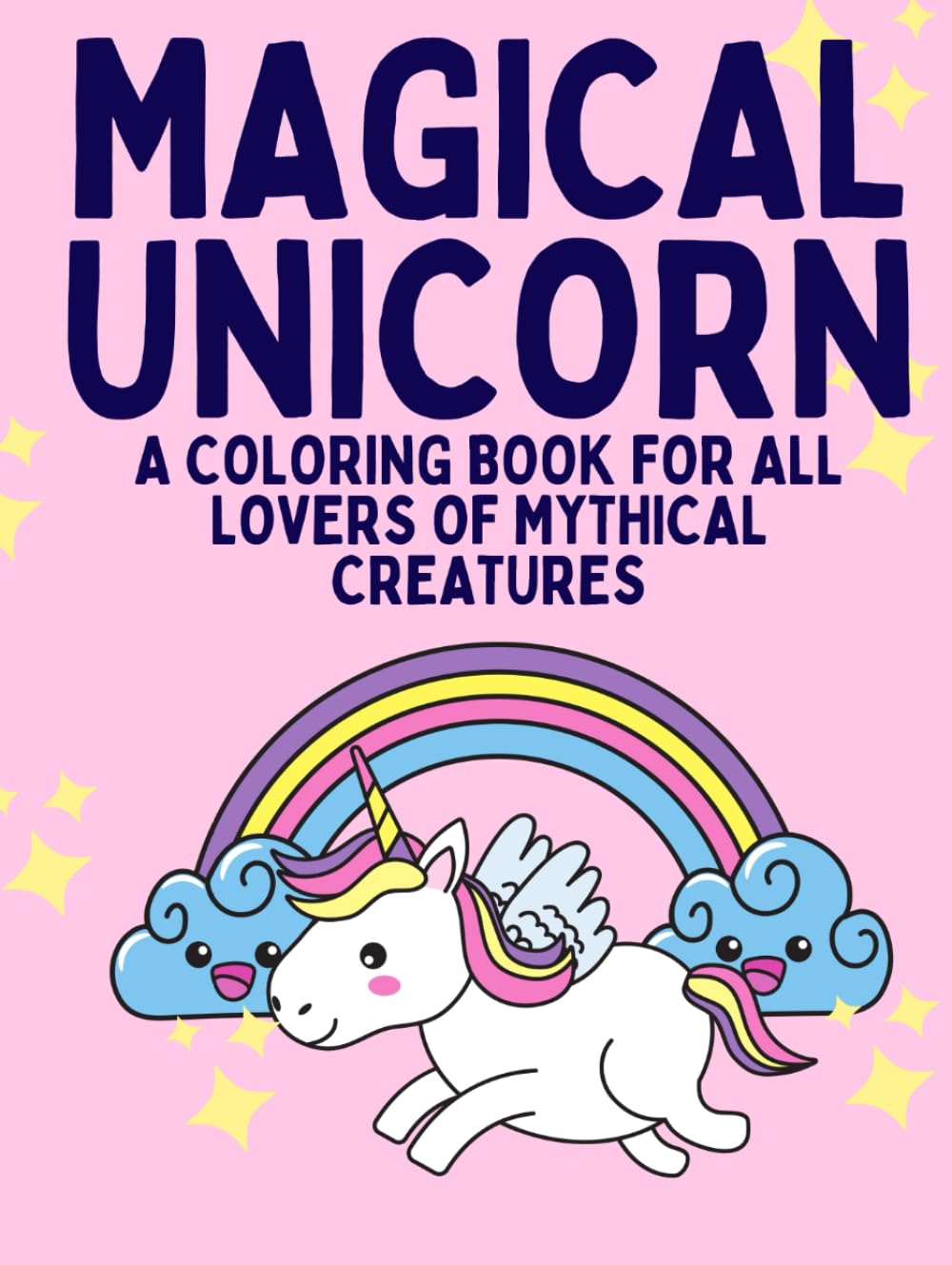 MAGICAL UNICORN: A coloring book for all lovers of mythical creatures