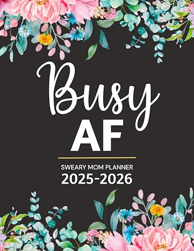 Busy AF Sweary Mom Planner 2025-2026: 2 Year Calendar,Two Page Monthly Organizer With Swear Word Affirmation, Inspirational Cuss Word | Funny Gifts For Tired-Ass Women