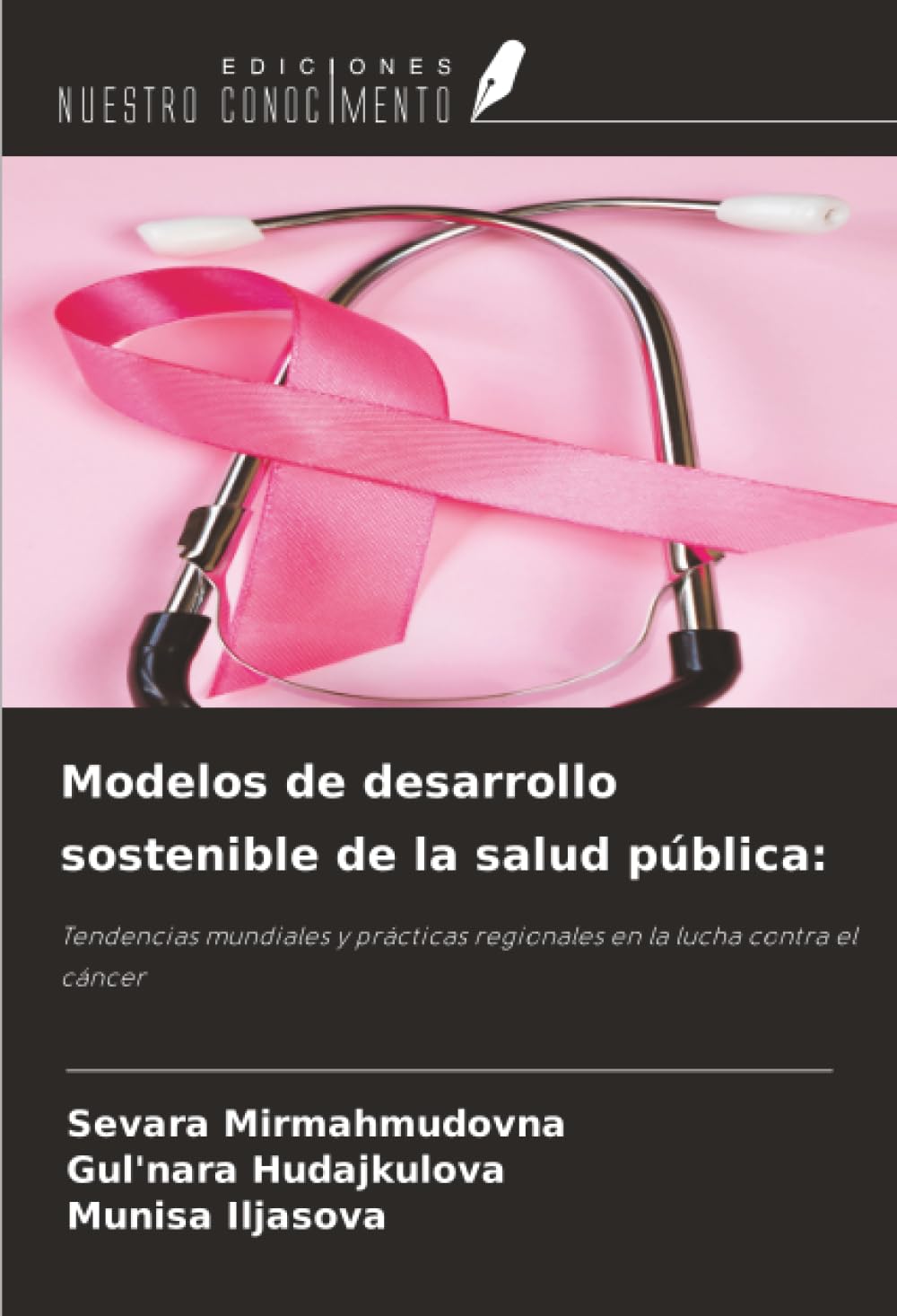 Modelos de desarrollo sostenible de la salud pública:: Tendencias mundiales y prácticas regionales en la lucha contra el cáncer