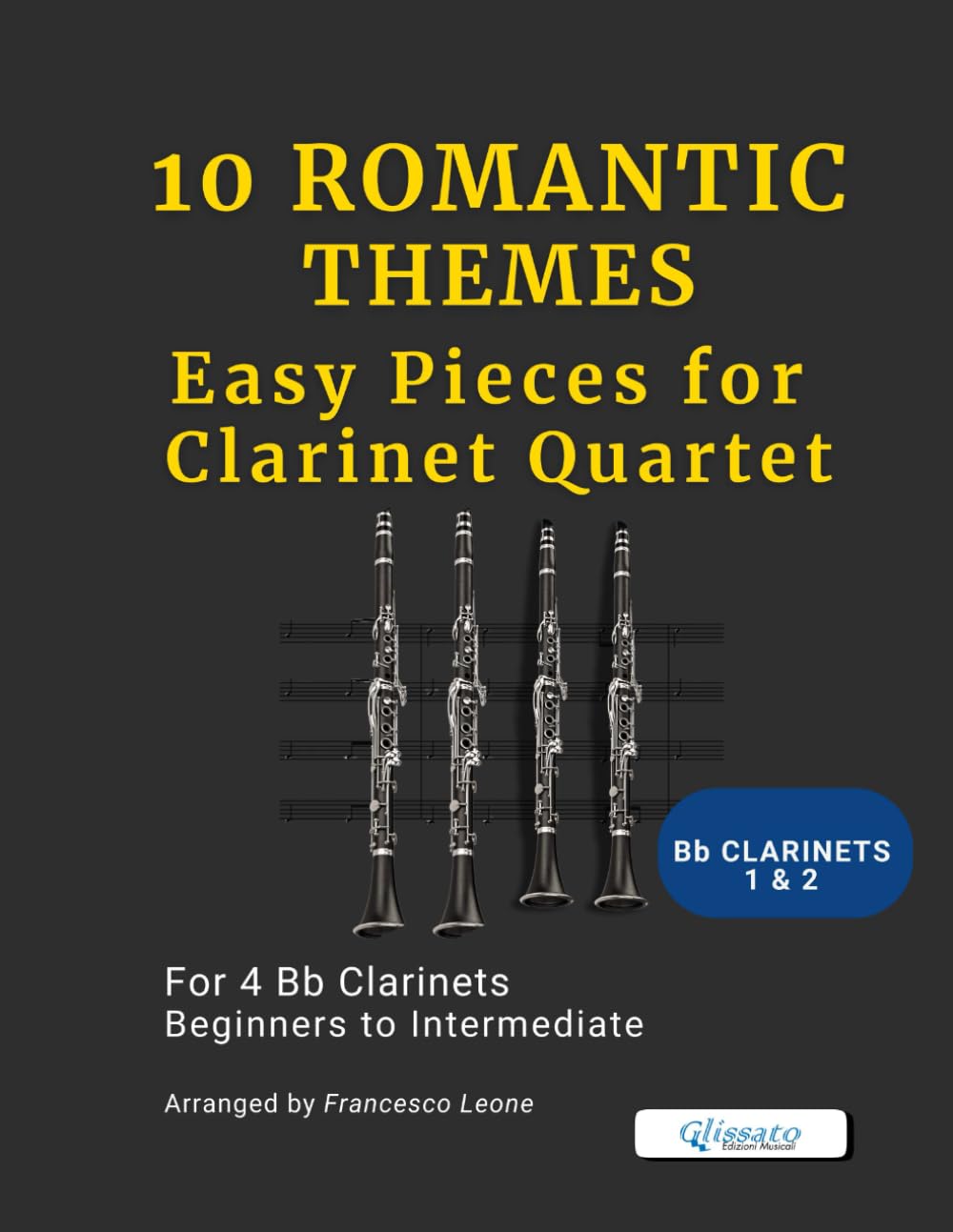 10 Romantic Themes – Easy Pieces for Clarinet Quartet (Bb Clarinets 1 & 2): Arranged for 4 Bb Clarinets – Beginner to Early Intermediate – Ideal for ... Clarinet Choirs, and Concert Band Settings