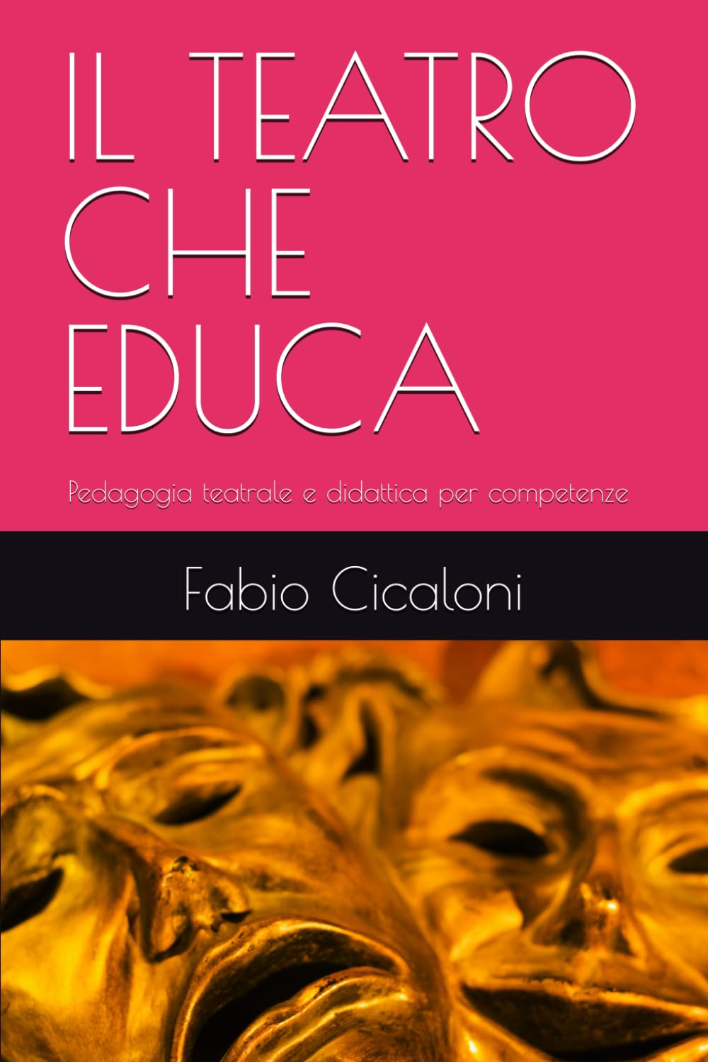 IL TEATRO CHE EDUCA: Pedagogia teatrale e didattica per competenze