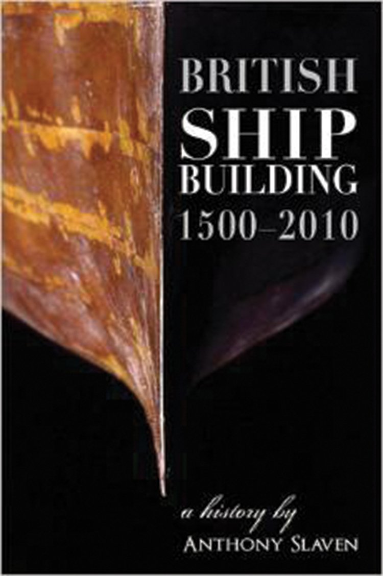 British Shipbuilding 1500-2010: A History
