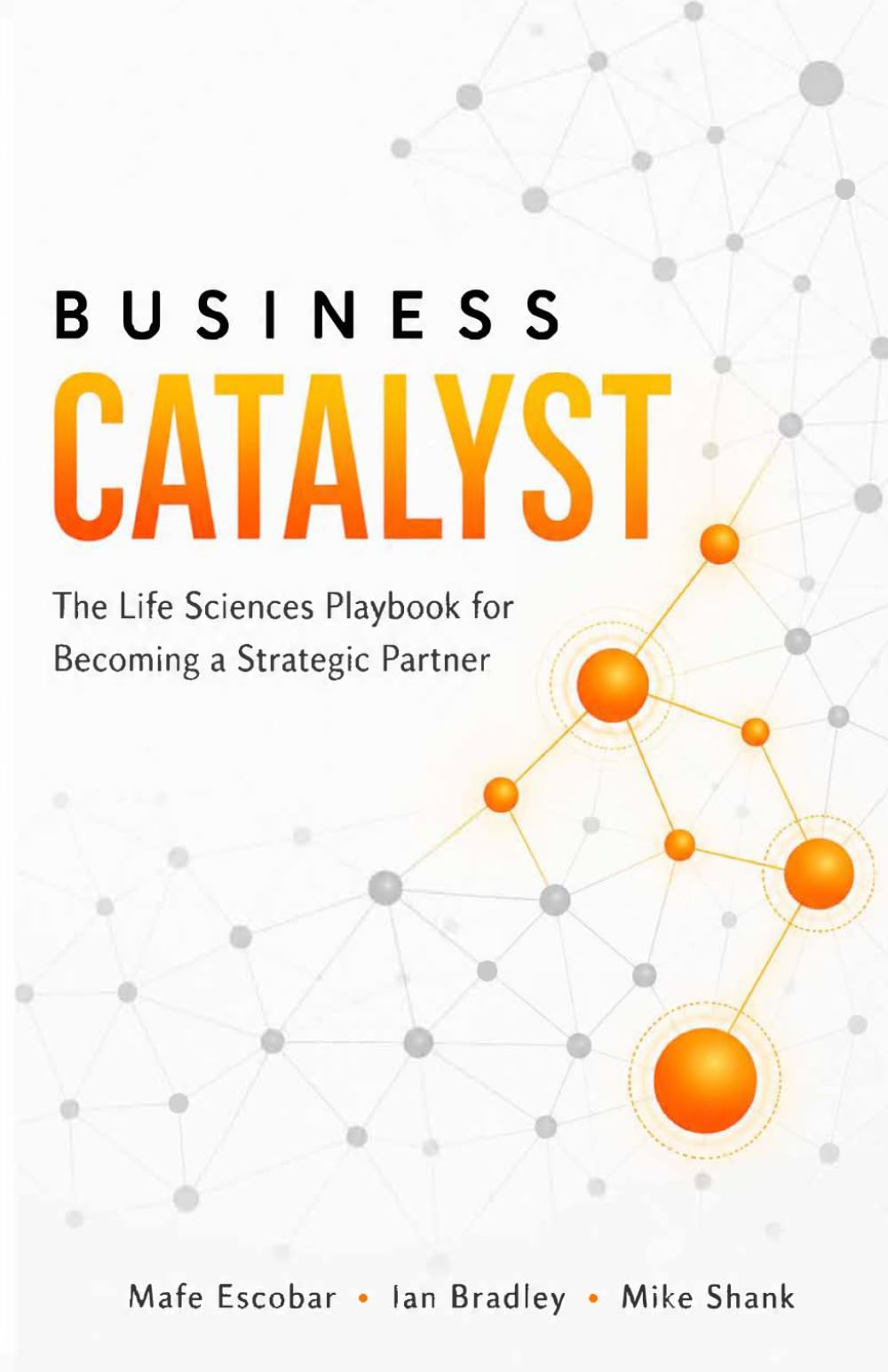 Business Catalyst: A Life Sciences Playbook for Becoming a Strategic Partner