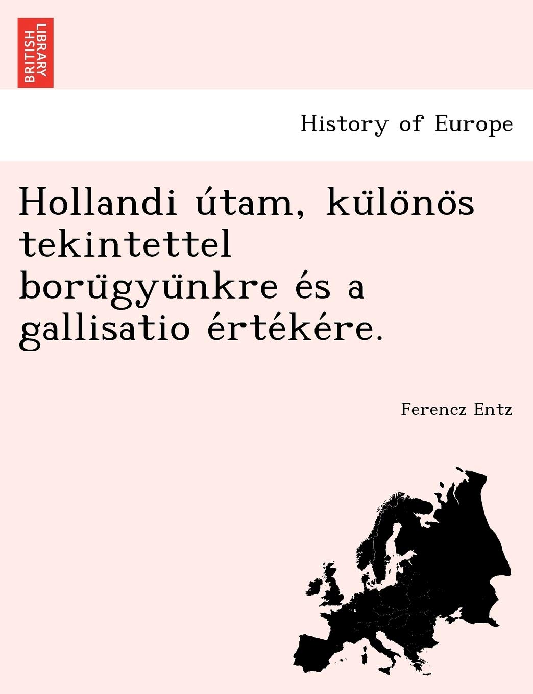 Hollandi U Tam, Ku Lo No S Tekintettel Boru Gyu Nkre E S a Gallisatio E Rte Ke Re.