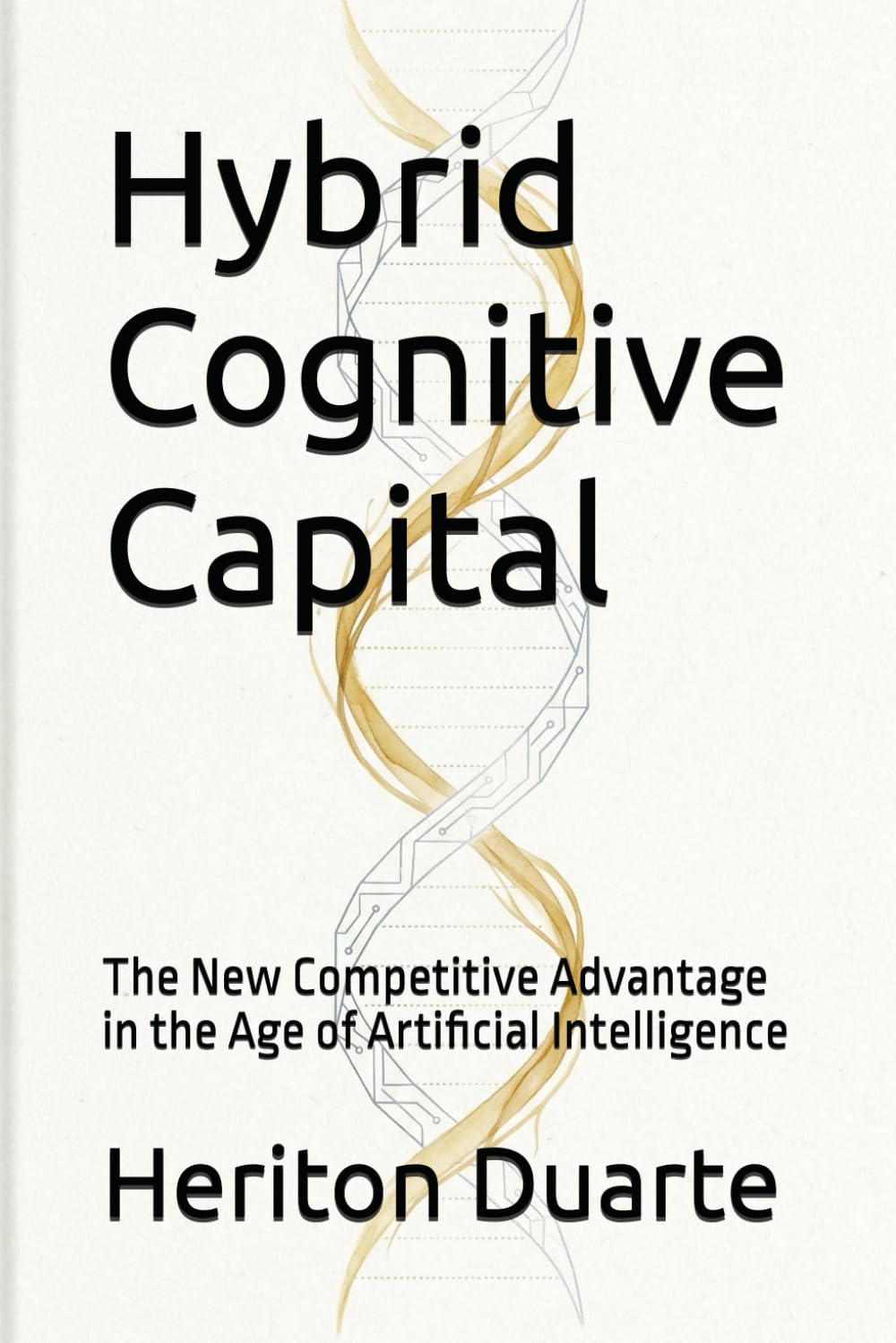 Hybrid Cognitive Capital: The New Competitive Advantage in the Age of Artificial Intelligence